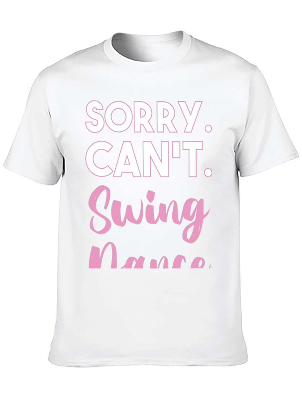Sorry Cant Swing Dance Funny T-Shirt