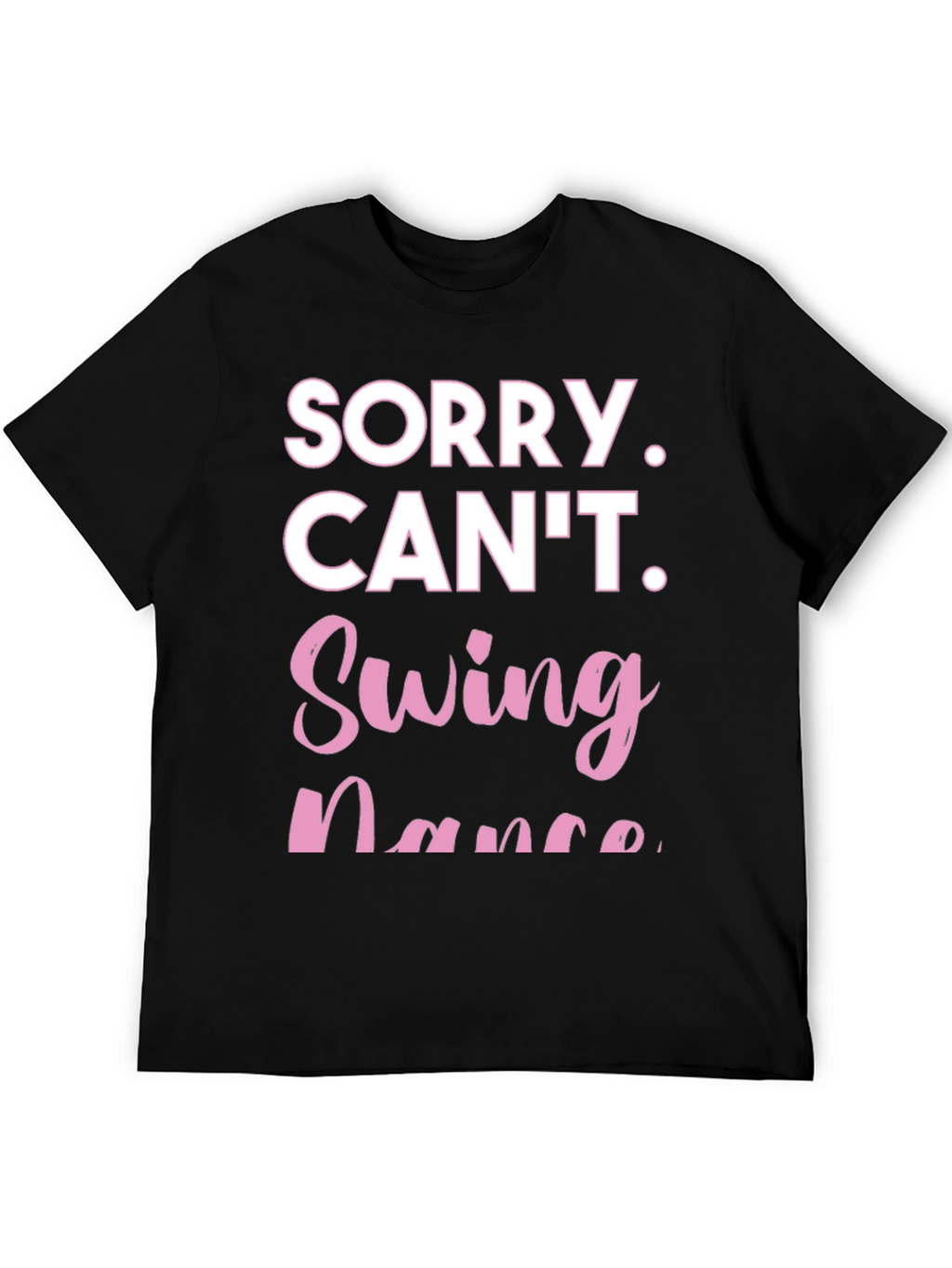 Sorry Cant Swing Dance Funny T-Shirt