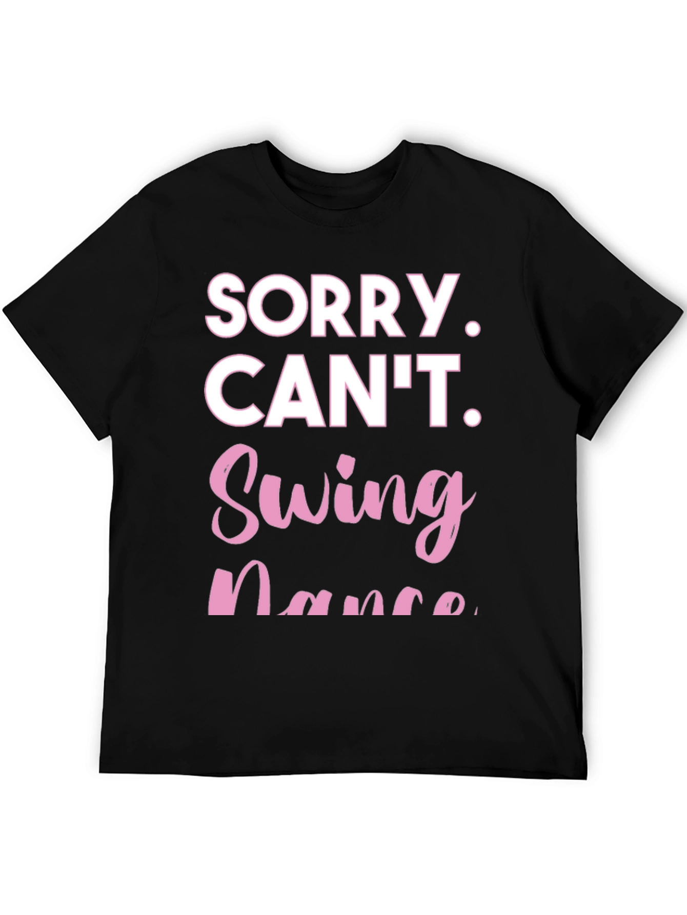 Sorry Cant Swing Dance Funny T-Shirt