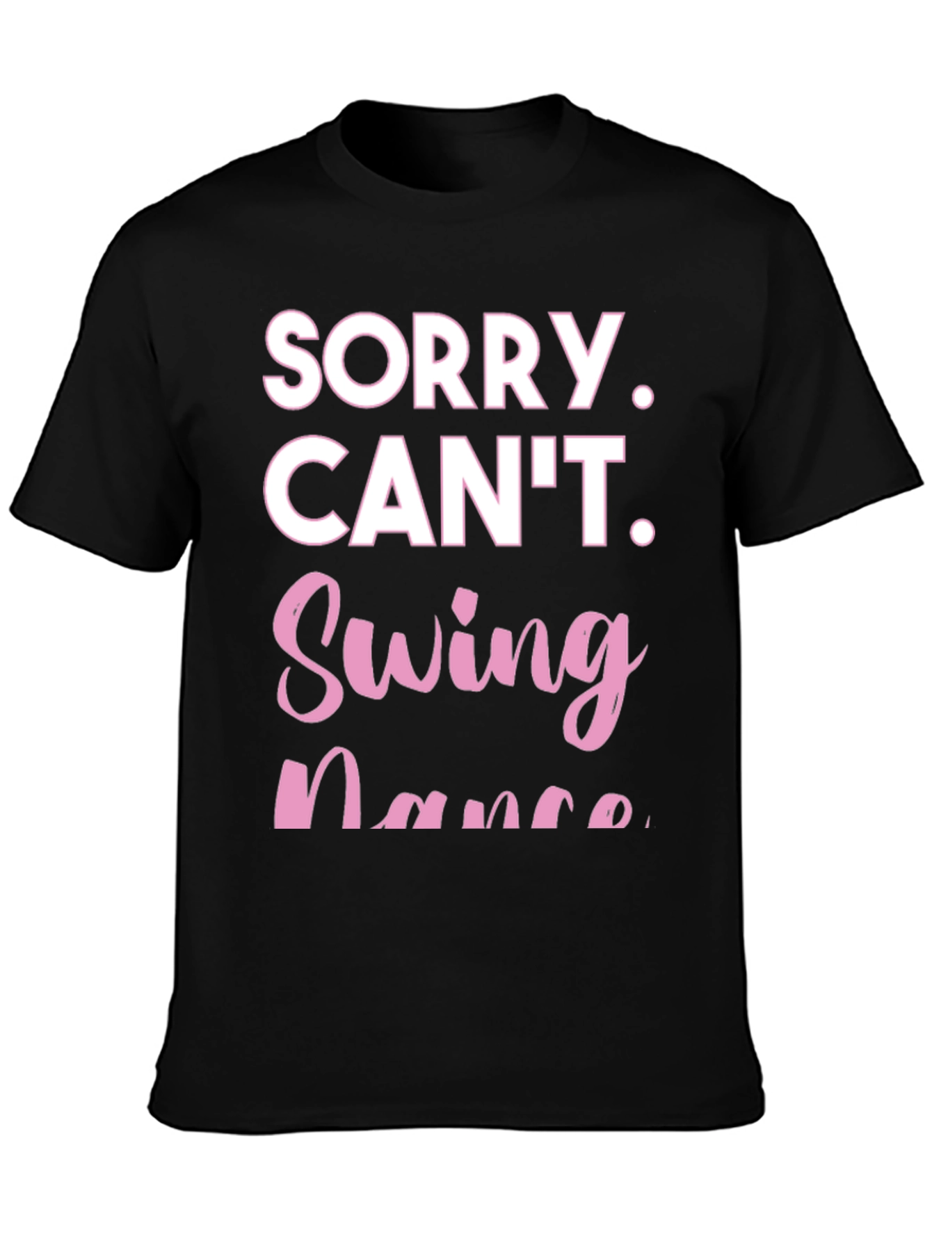 Sorry Cant Swing Dance Funny T-Shirt