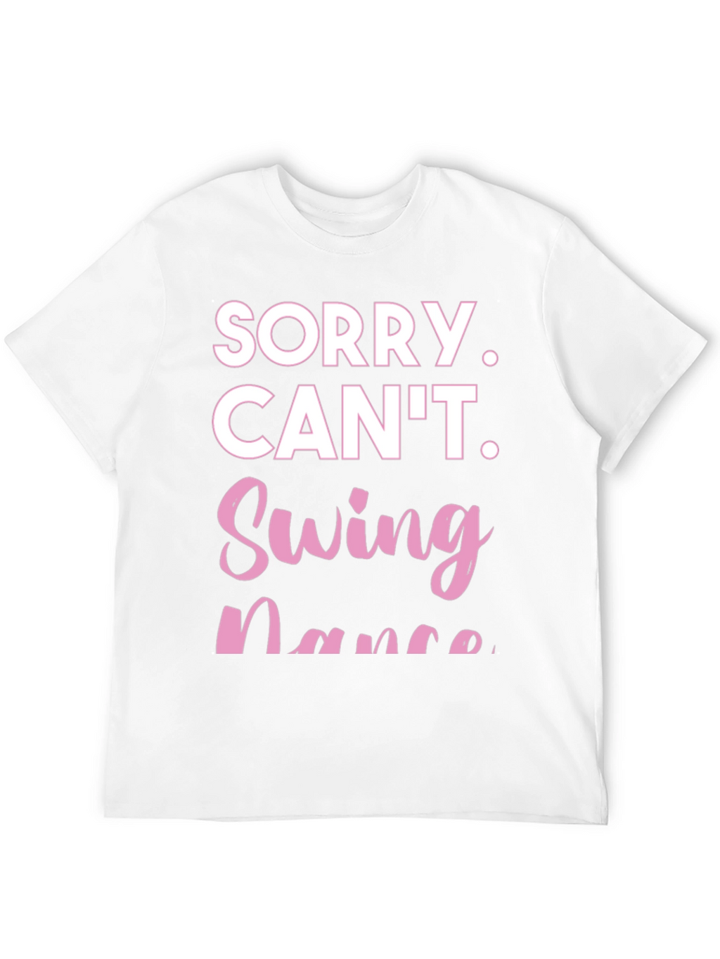 Sorry Cant Swing Dance Funny T-Shirt