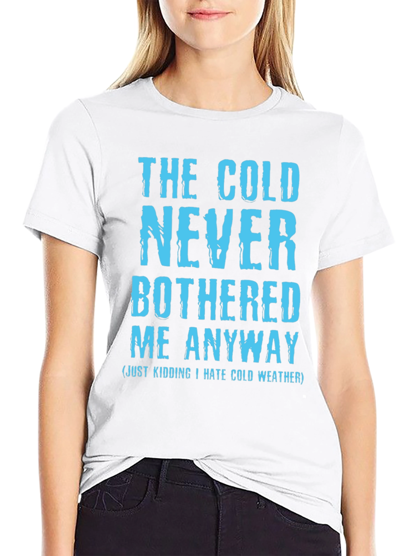 Funny The Cold Never Bothered Me Graphic Tee