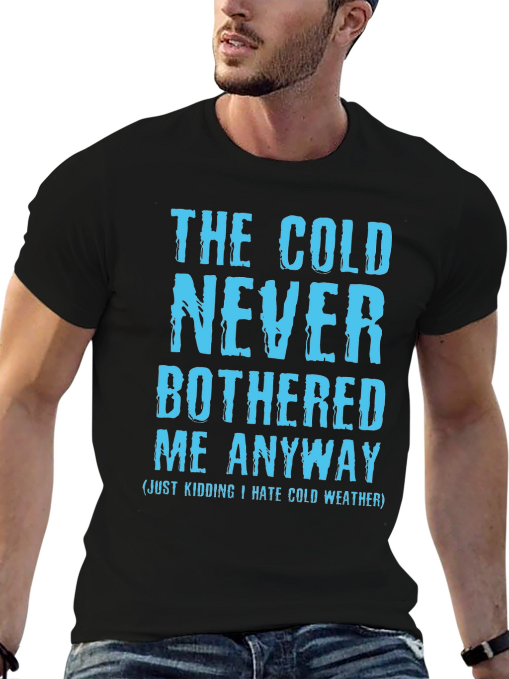 Funny The Cold Never Bothered Me Graphic Tee
