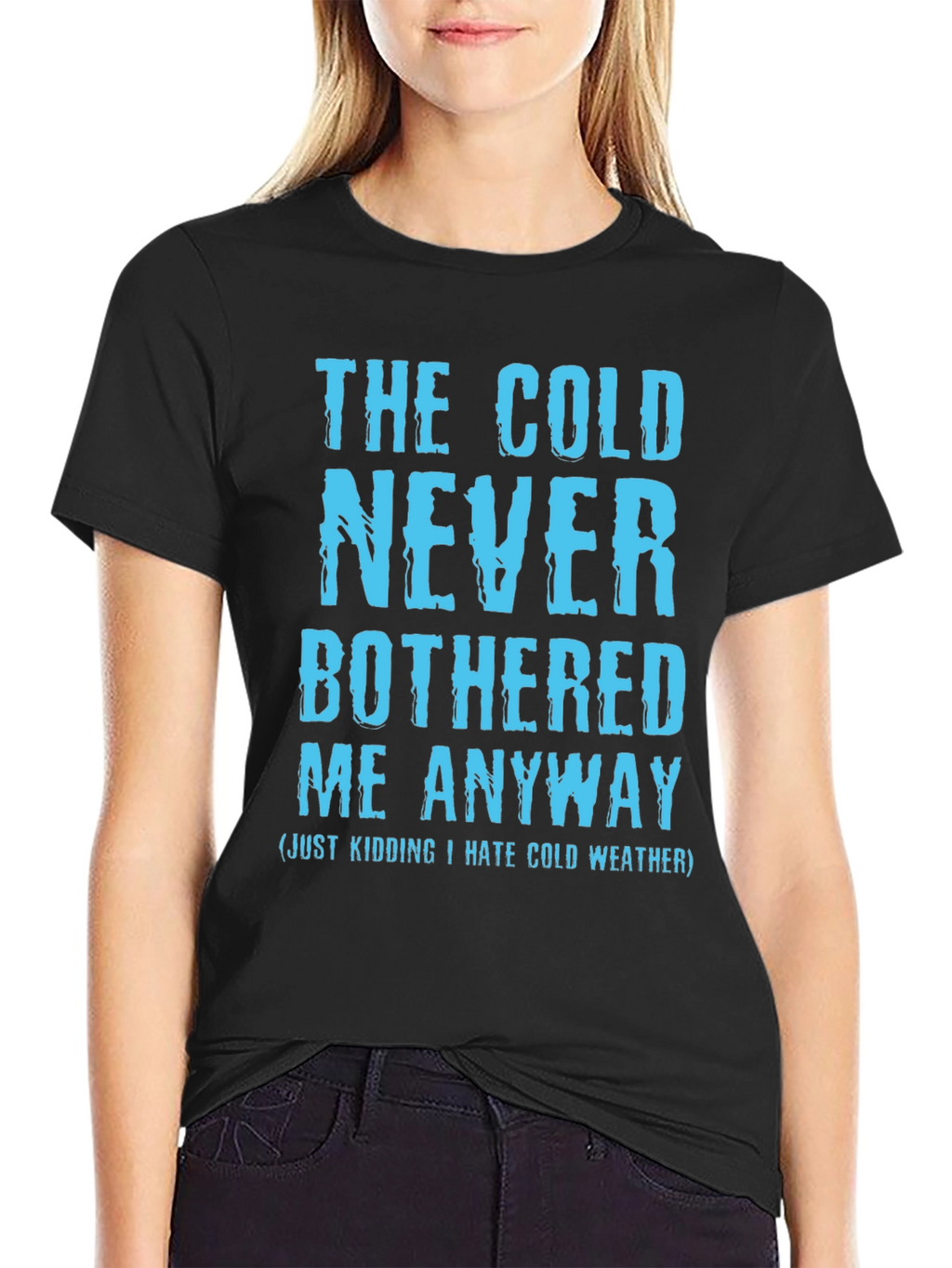 Funny The Cold Never Bothered Me Graphic Tee