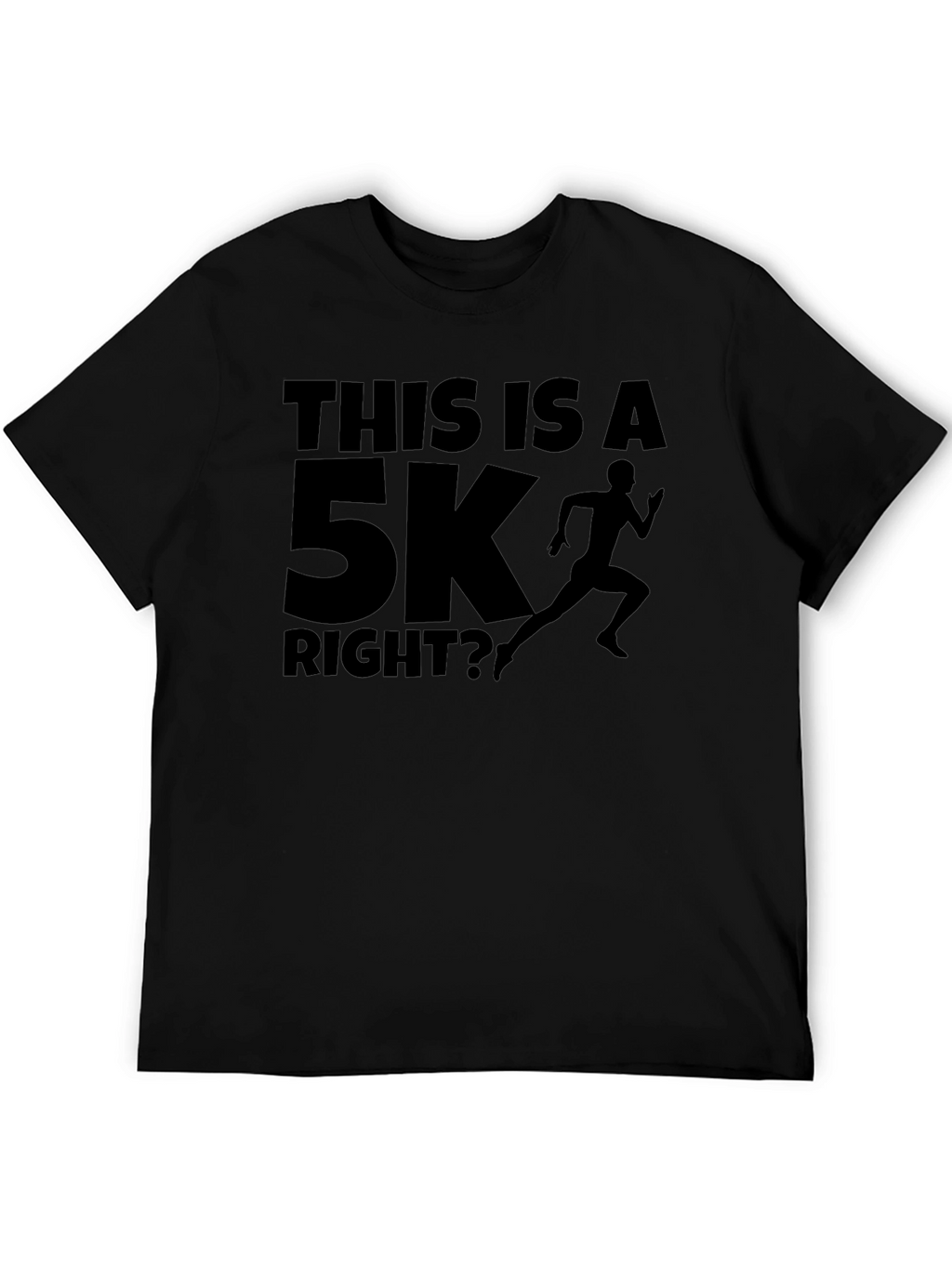 Funny Running T-Shirt - This Is A 5K Right?