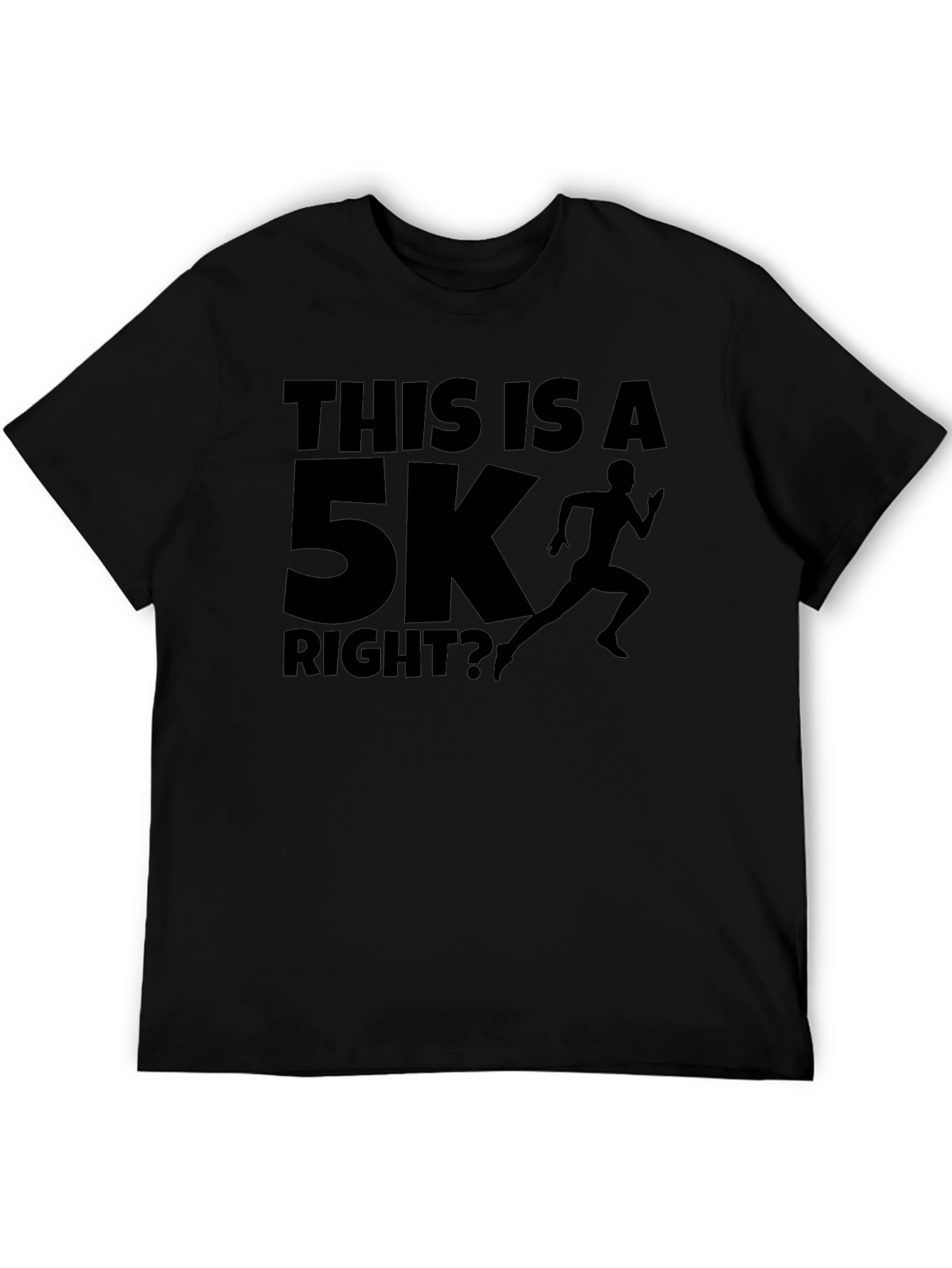 Funny Running T-Shirt - This Is A 5K Right?