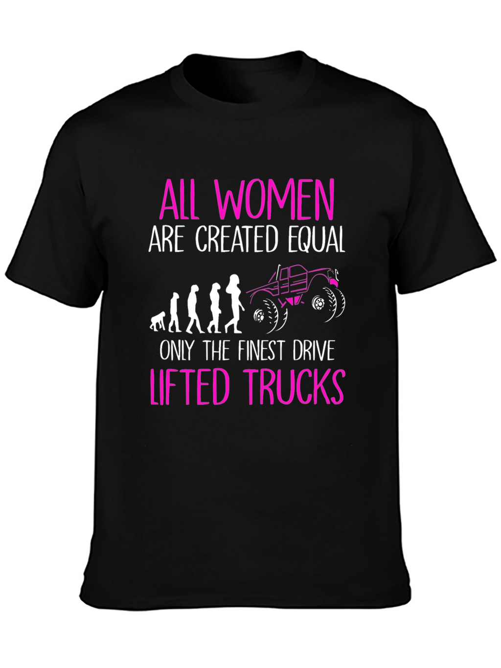 Women Drive Lifted Trucks T-Shirt Funny Graphic Tee