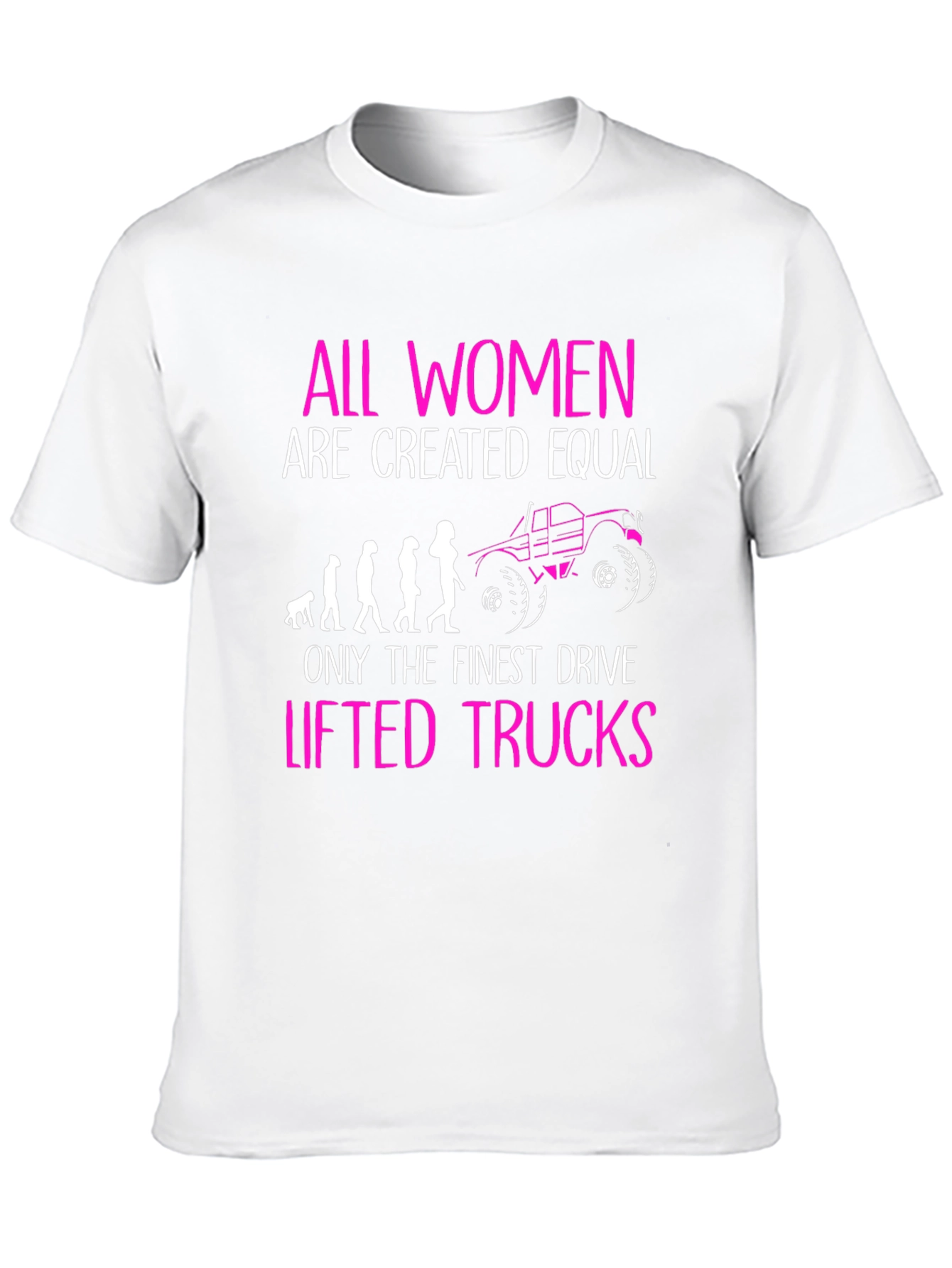 Women Drive Lifted Trucks T-Shirt Funny Graphic Tee