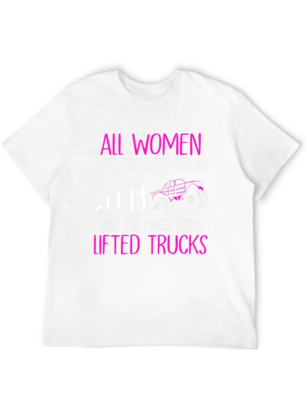 Women Drive Lifted Trucks T-Shirt Funny Graphic Tee