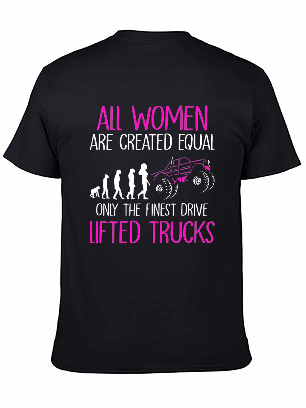 Women Drive Lifted Trucks T-Shirt Funny Graphic Tee