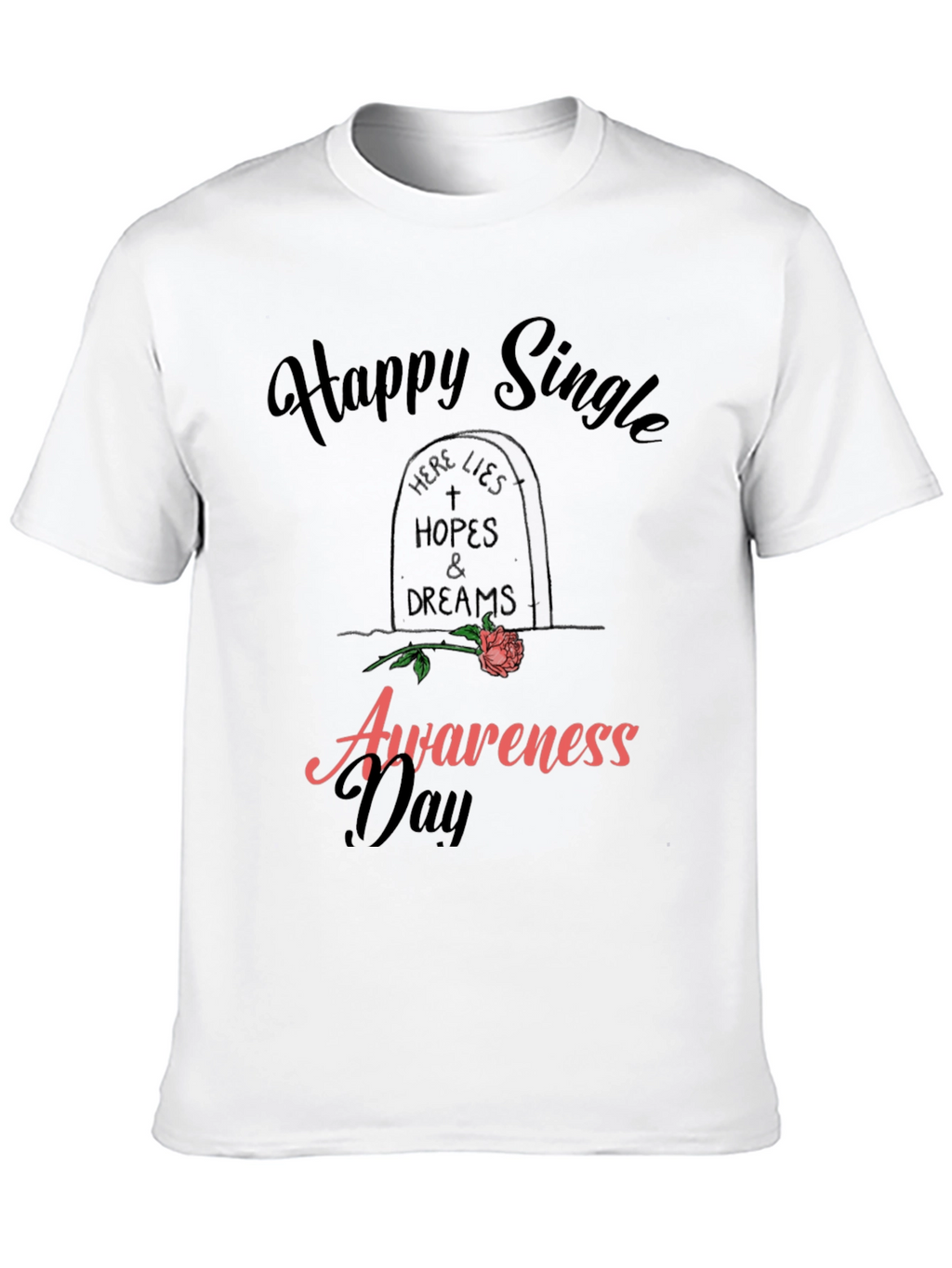 Happy Single Awareness Day T-Shirt