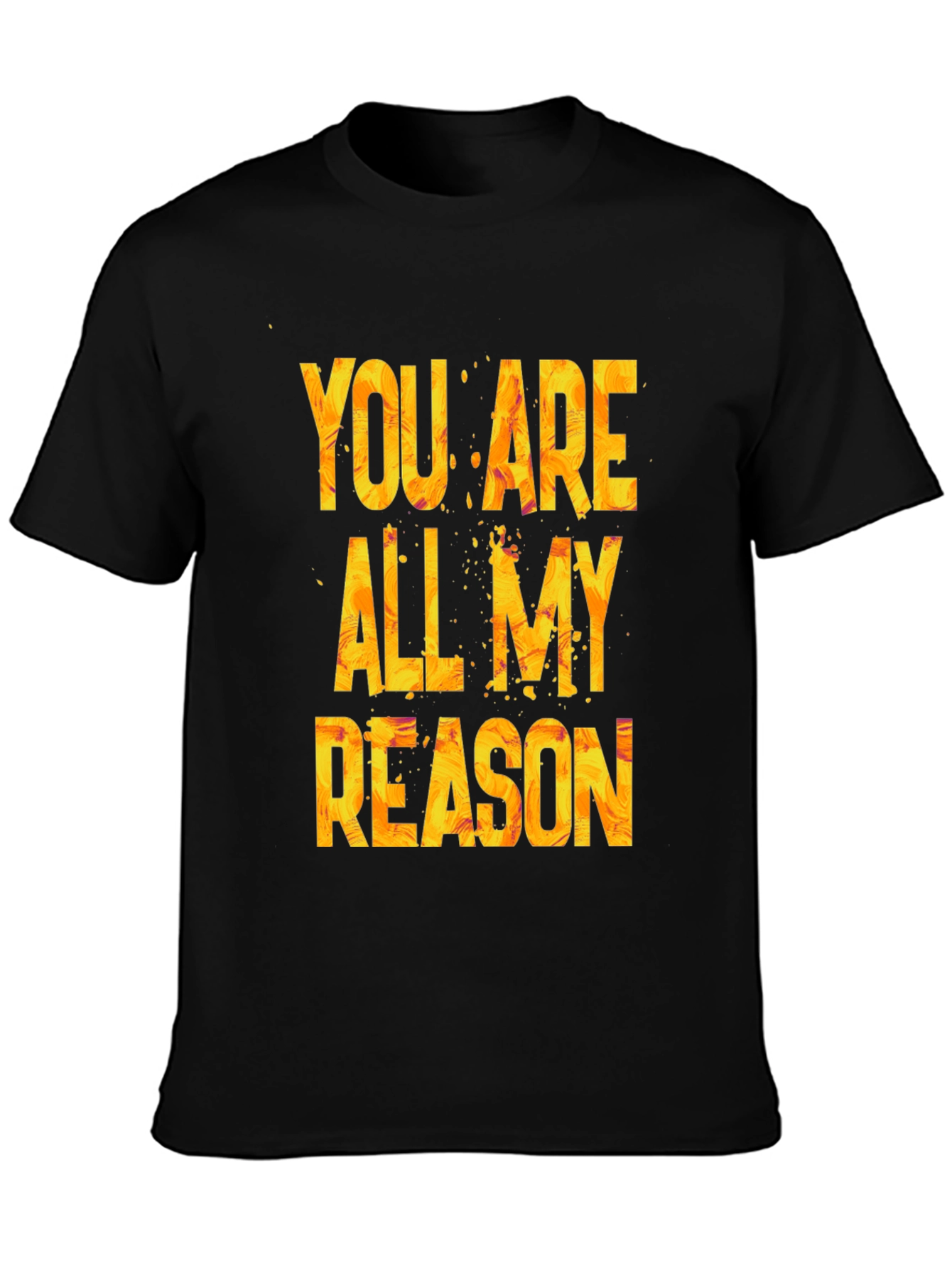 You Are All My Reason Graphic T-Shirt