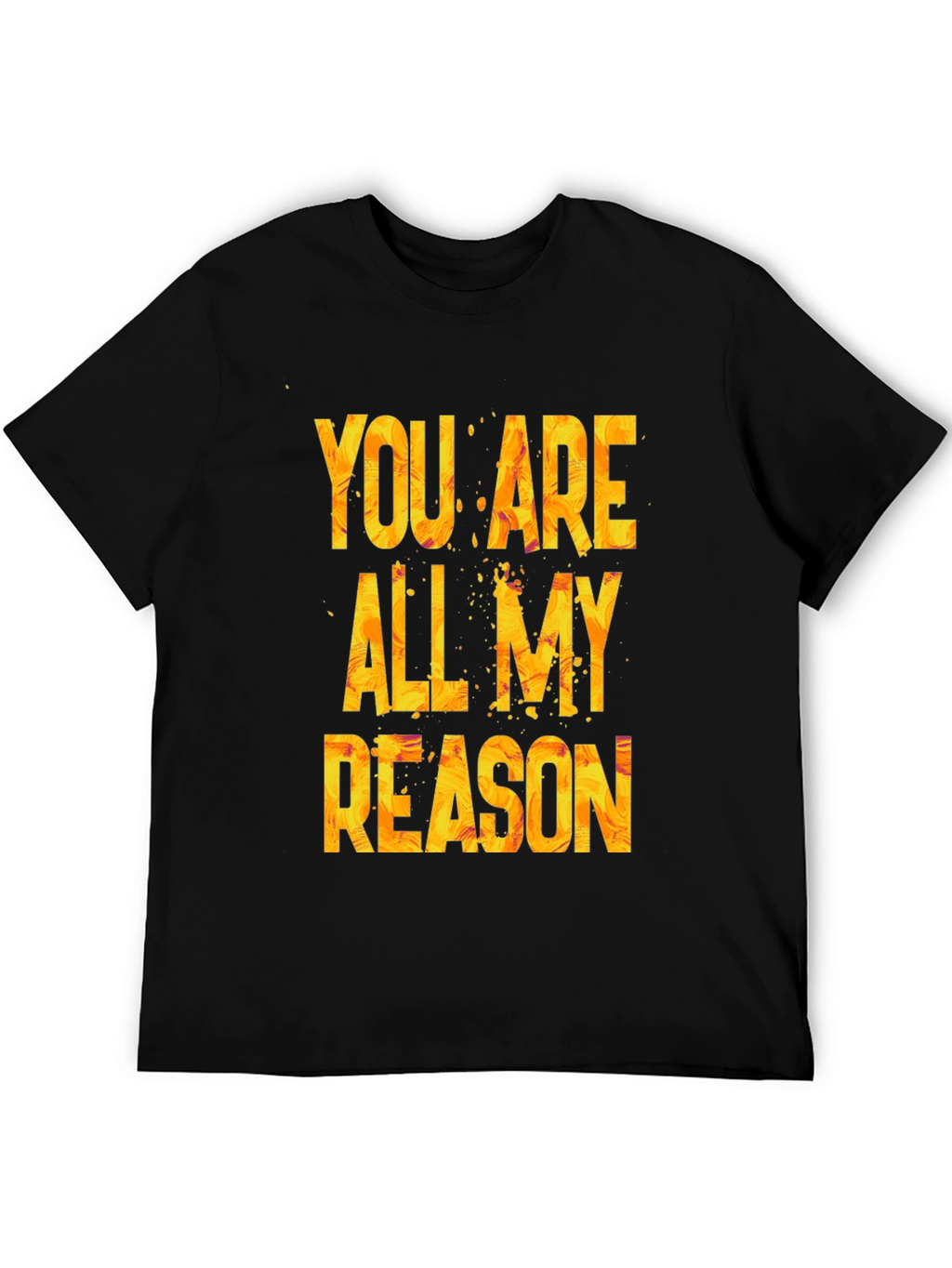 You Are All My Reason Graphic T-Shirt