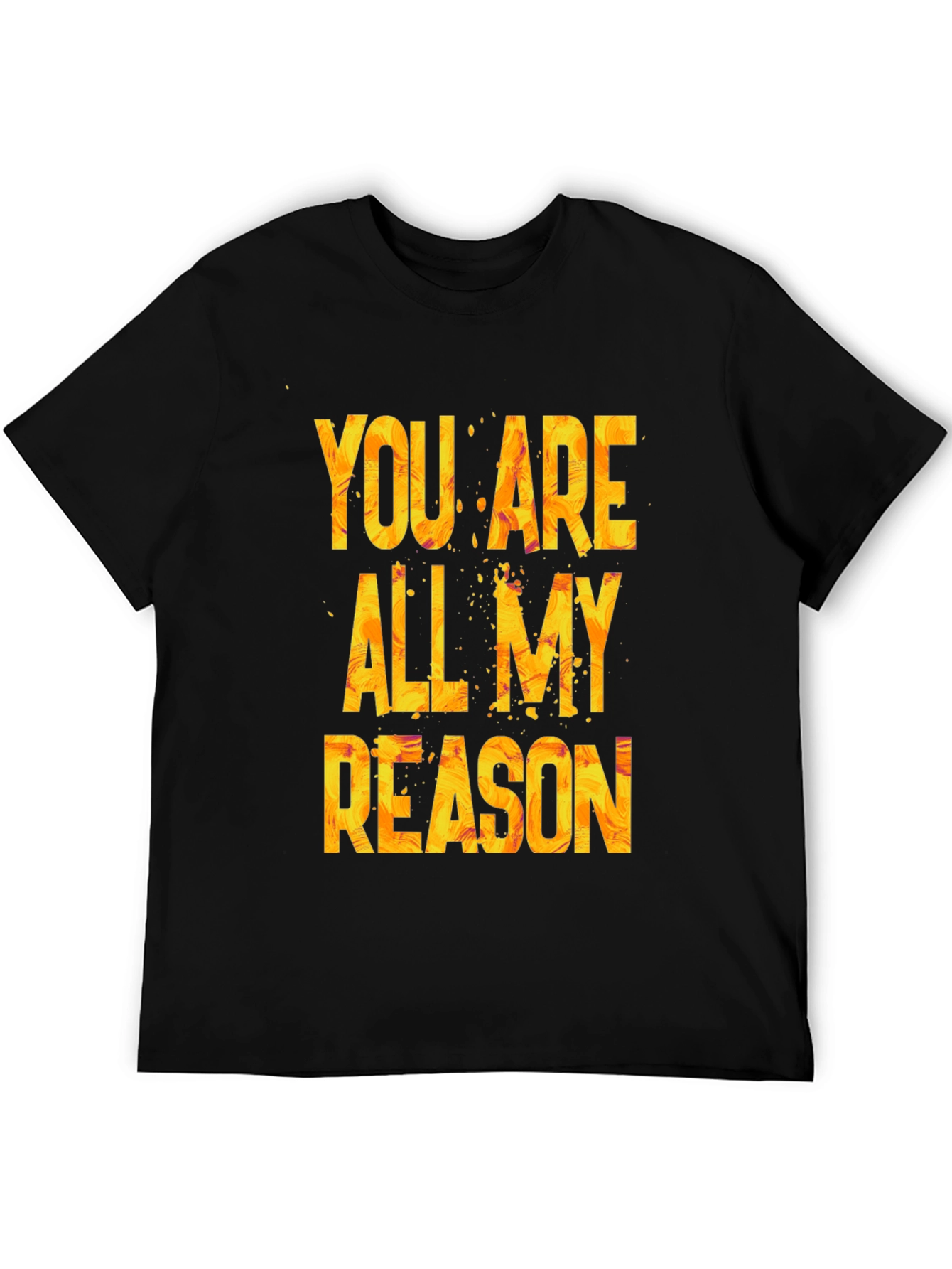 You Are All My Reason Graphic T-Shirt