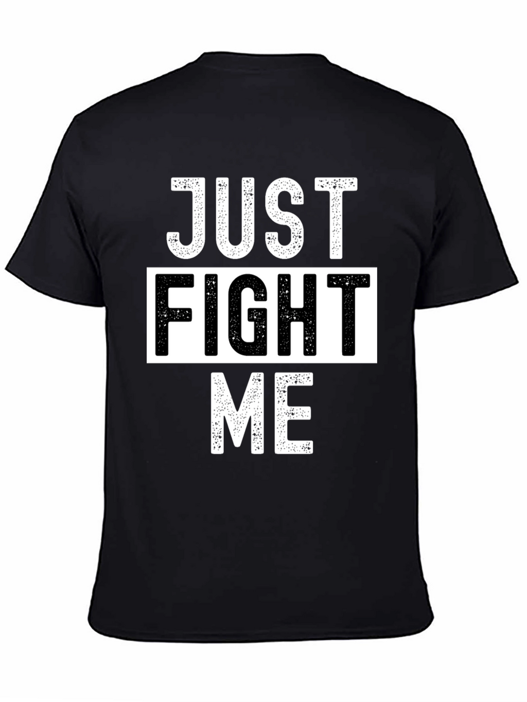 Just Fight Me T-Shirt - Bold Graphic Tee