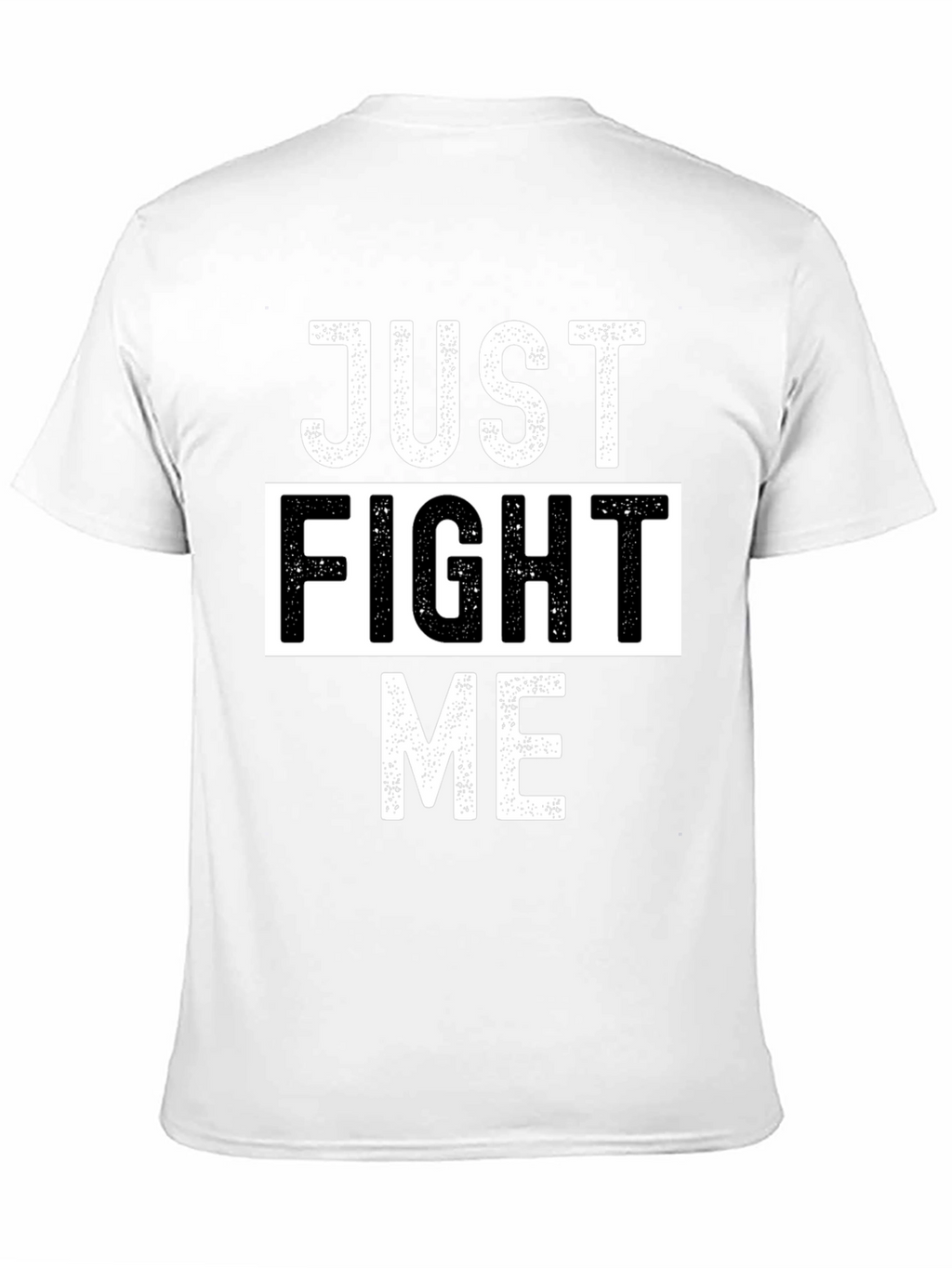 Just Fight Me T-Shirt - Bold Graphic Tee