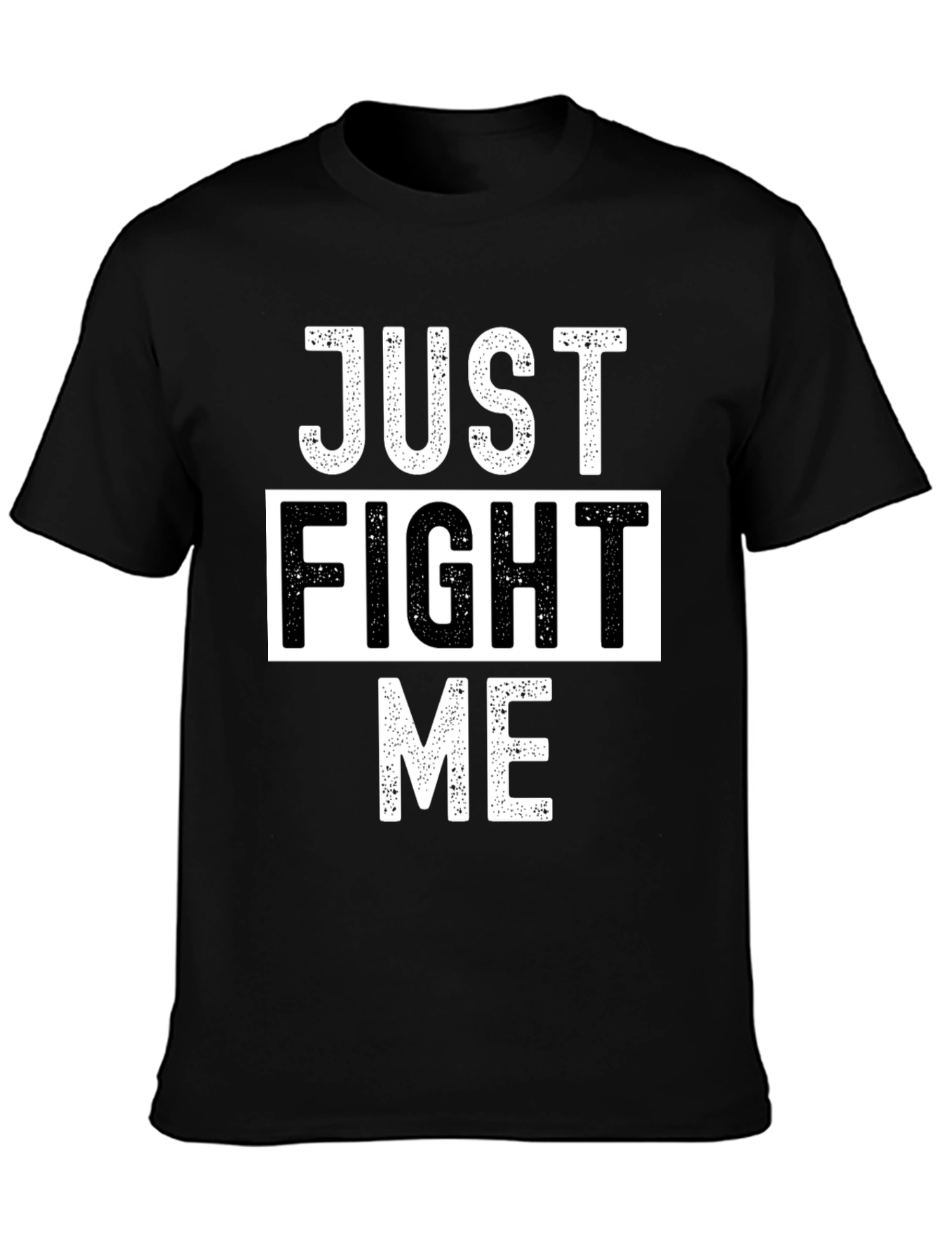 Just Fight Me T-Shirt - Bold Graphic Tee