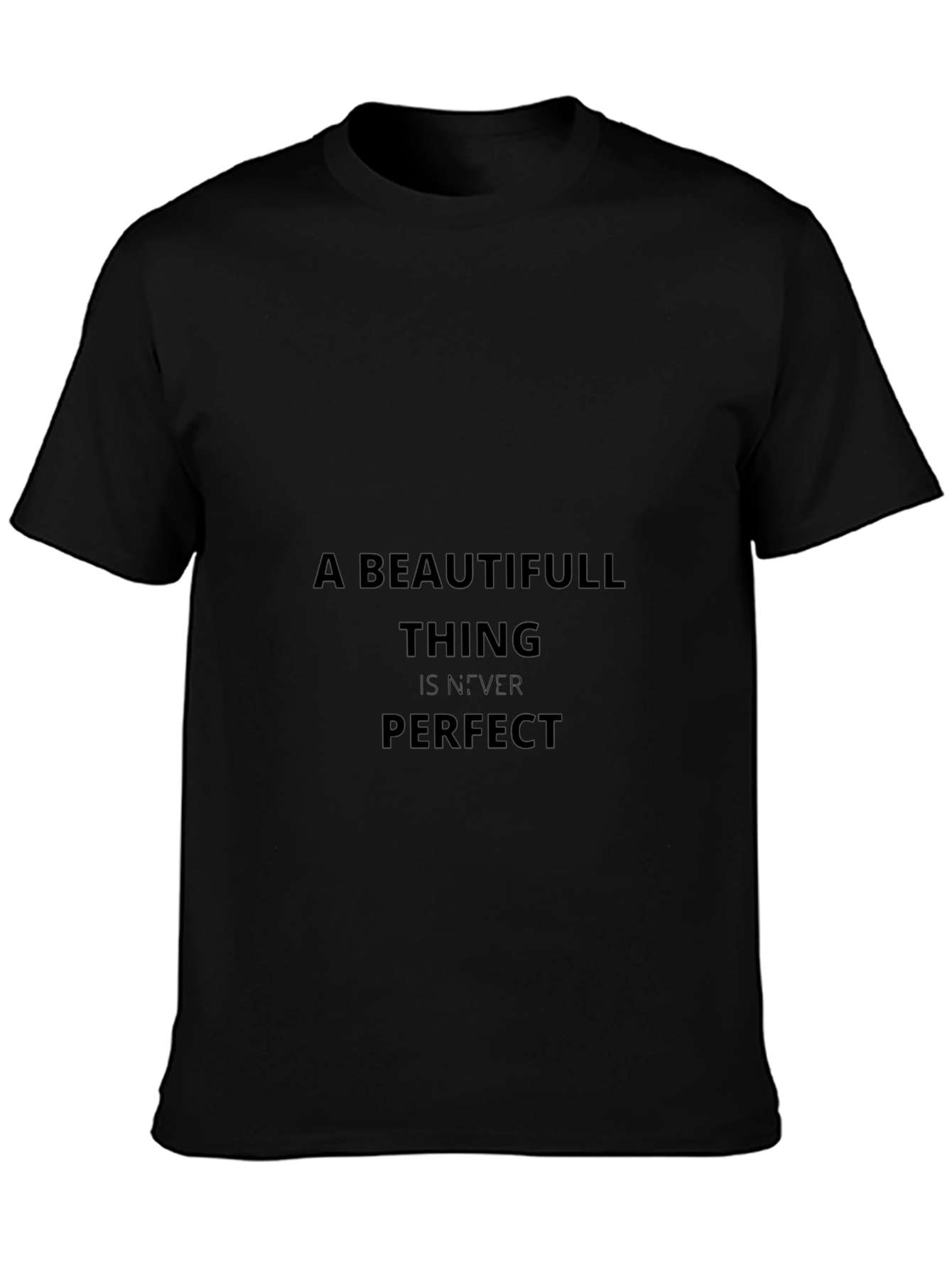 Black Graphic Tee - A Beautifull Thing Is Never Perfect