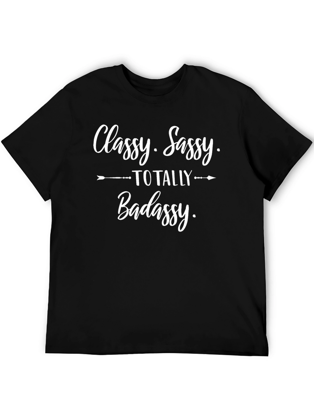 Classy Sassy Totally Badassy Graphic Tee