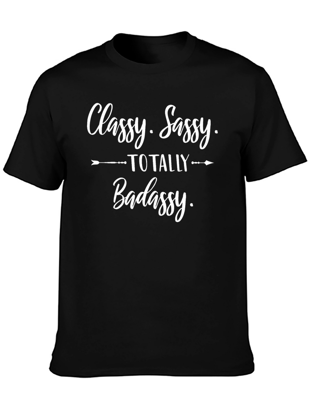 Classy Sassy Totally Badassy Graphic Tee