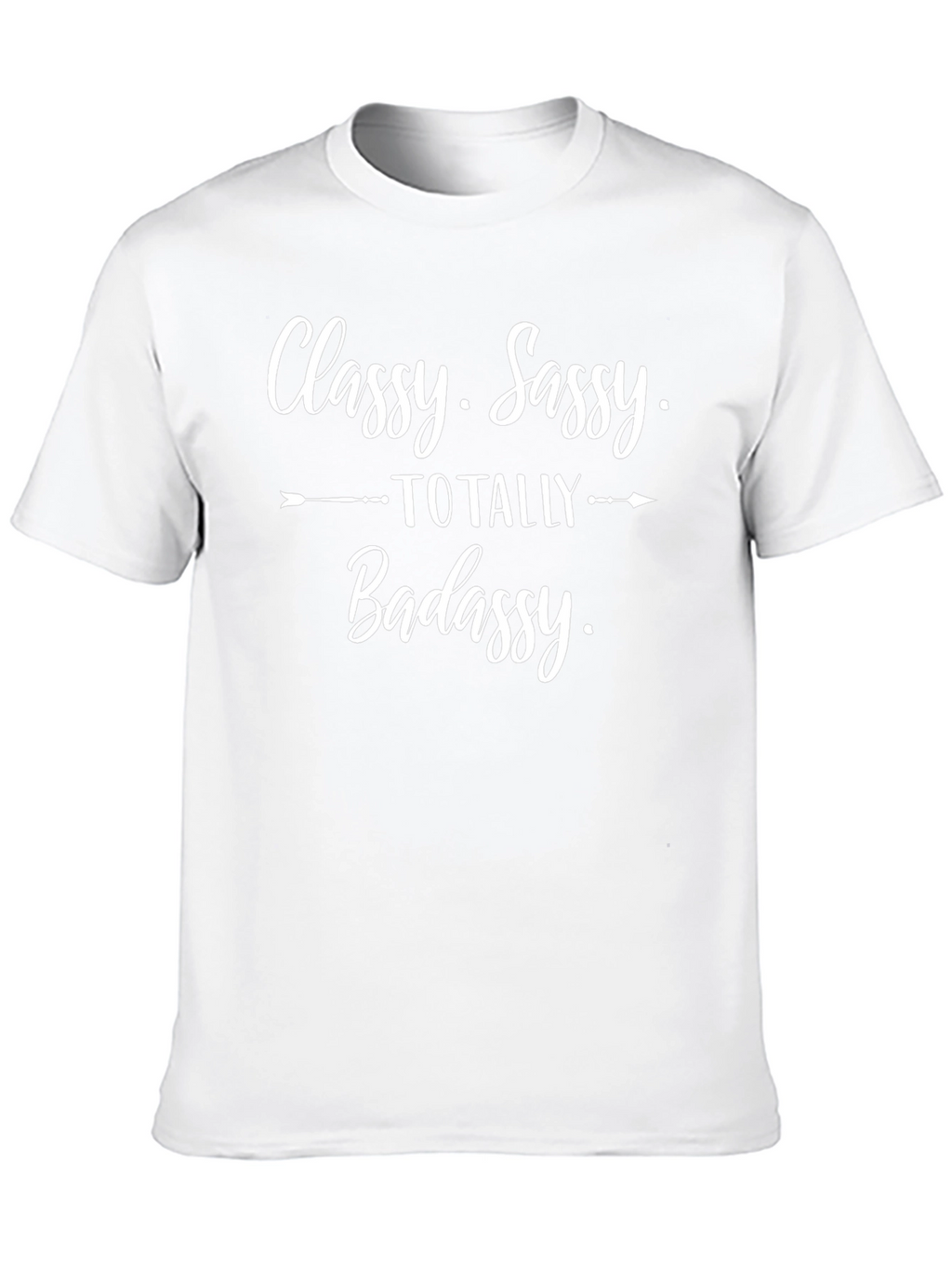 Classy Sassy Totally Badassy Graphic Tee