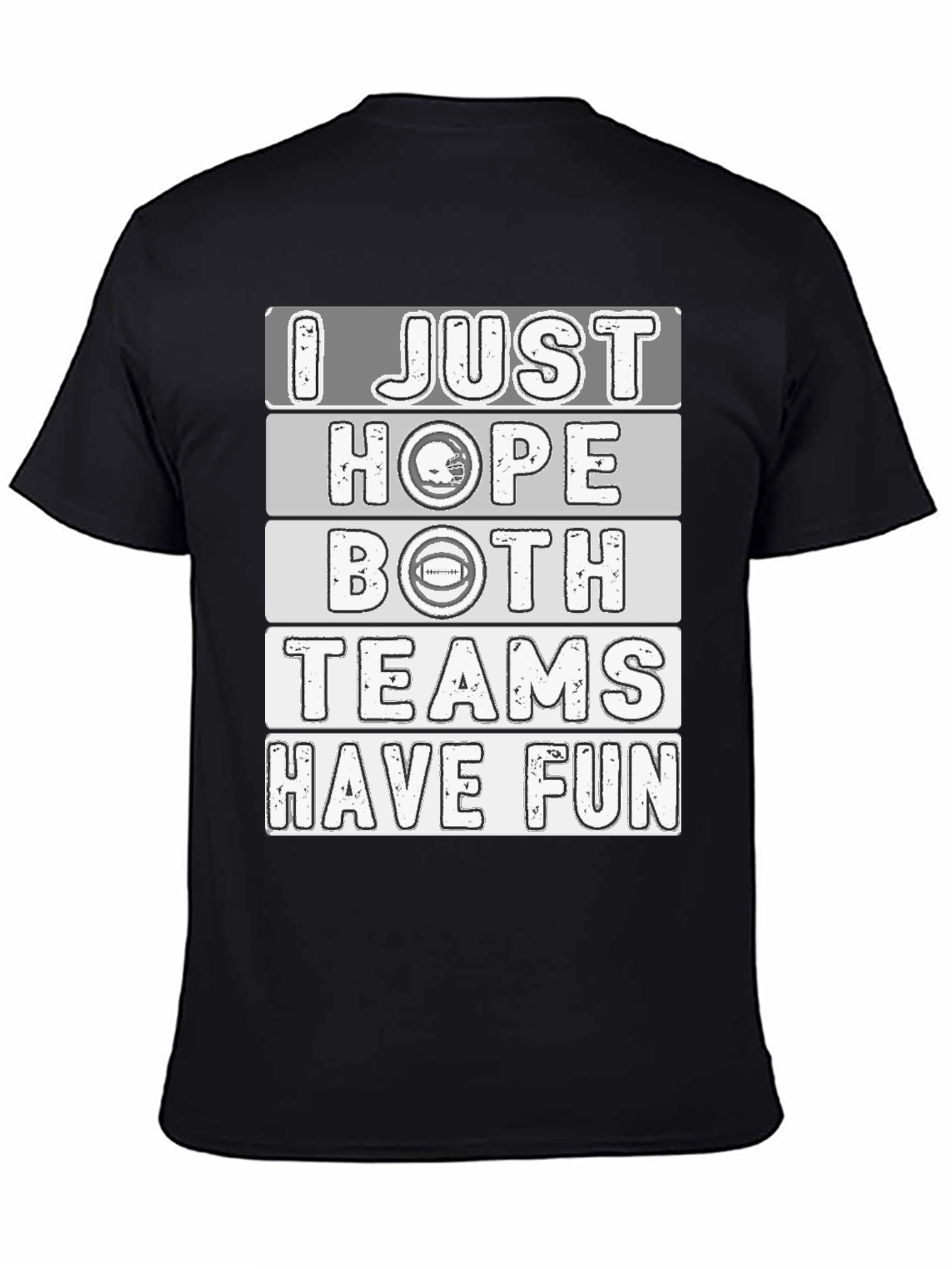 Funny Football Fan T-Shirt - I Just Hope Both Teams Have Fun