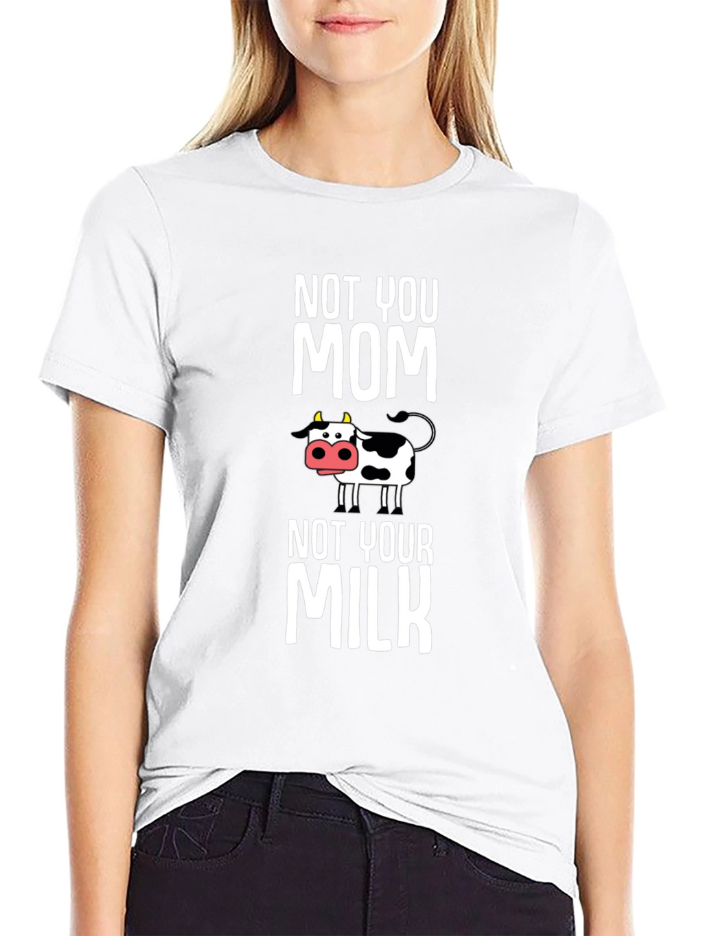 Not You Mom Not Your Milk Cow Graphic T-Shirt