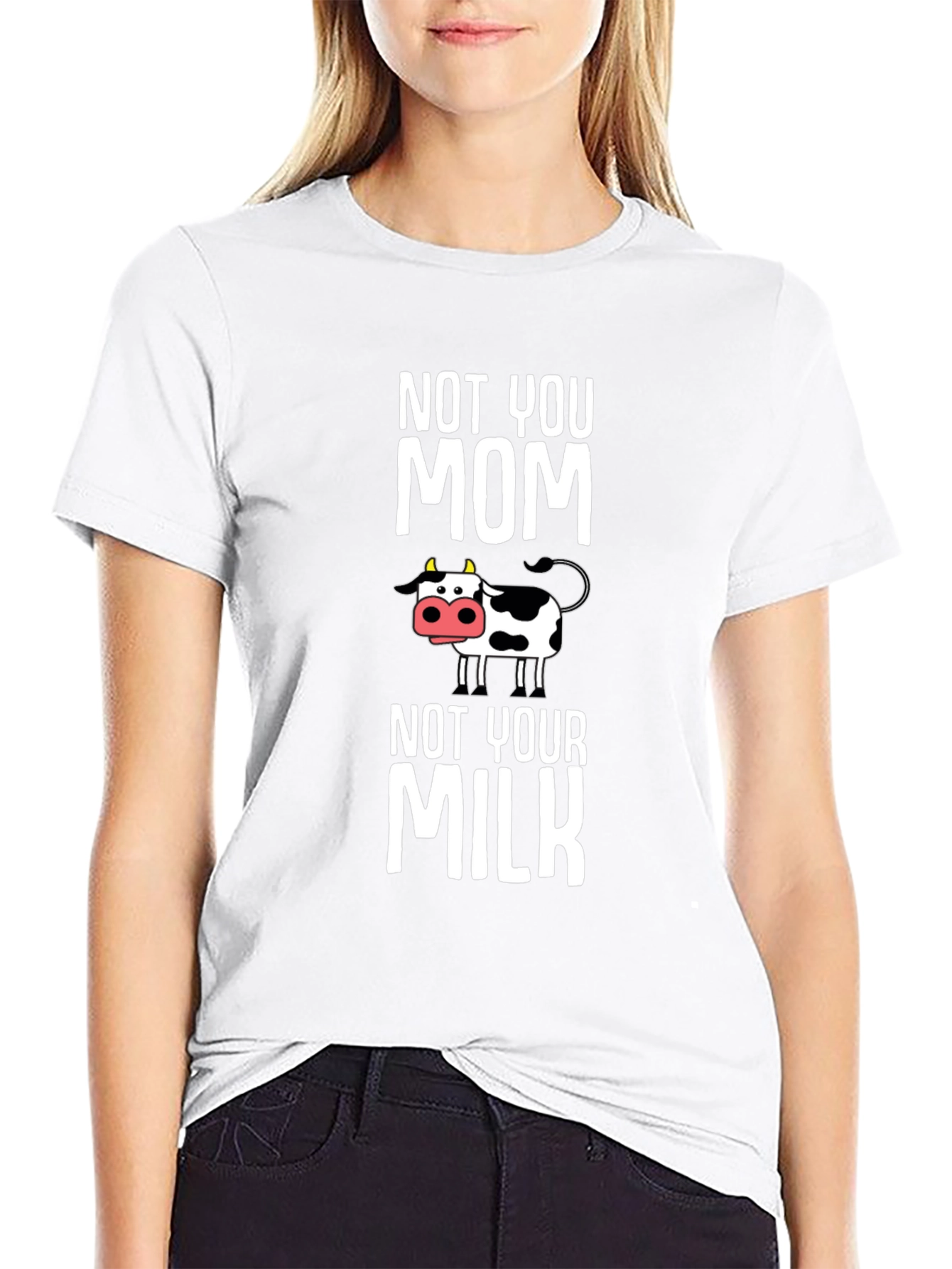 Not You Mom Not Your Milk Cow Graphic T-Shirt