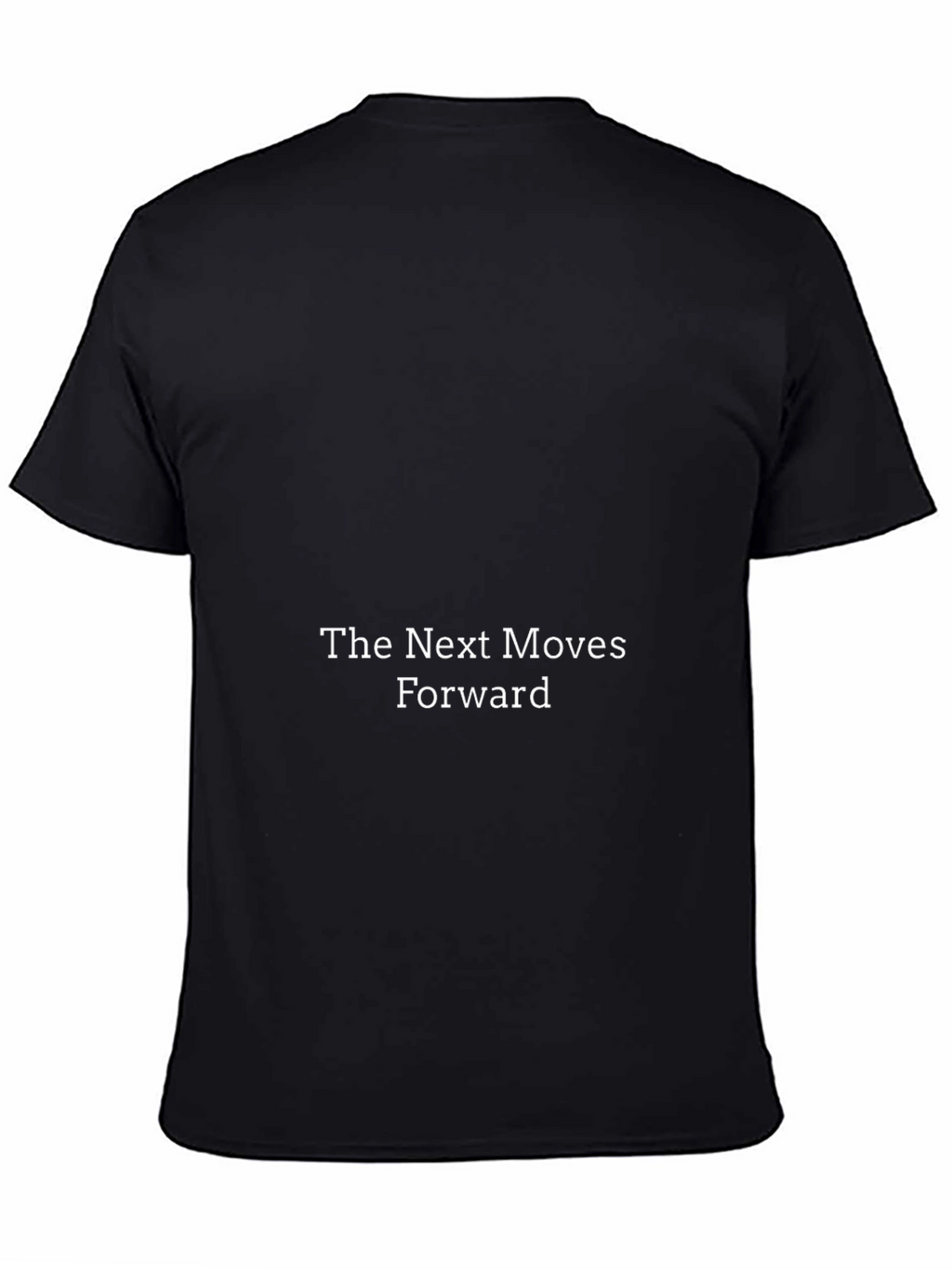 The Next Moves Forward T-Shirt - Solid Black