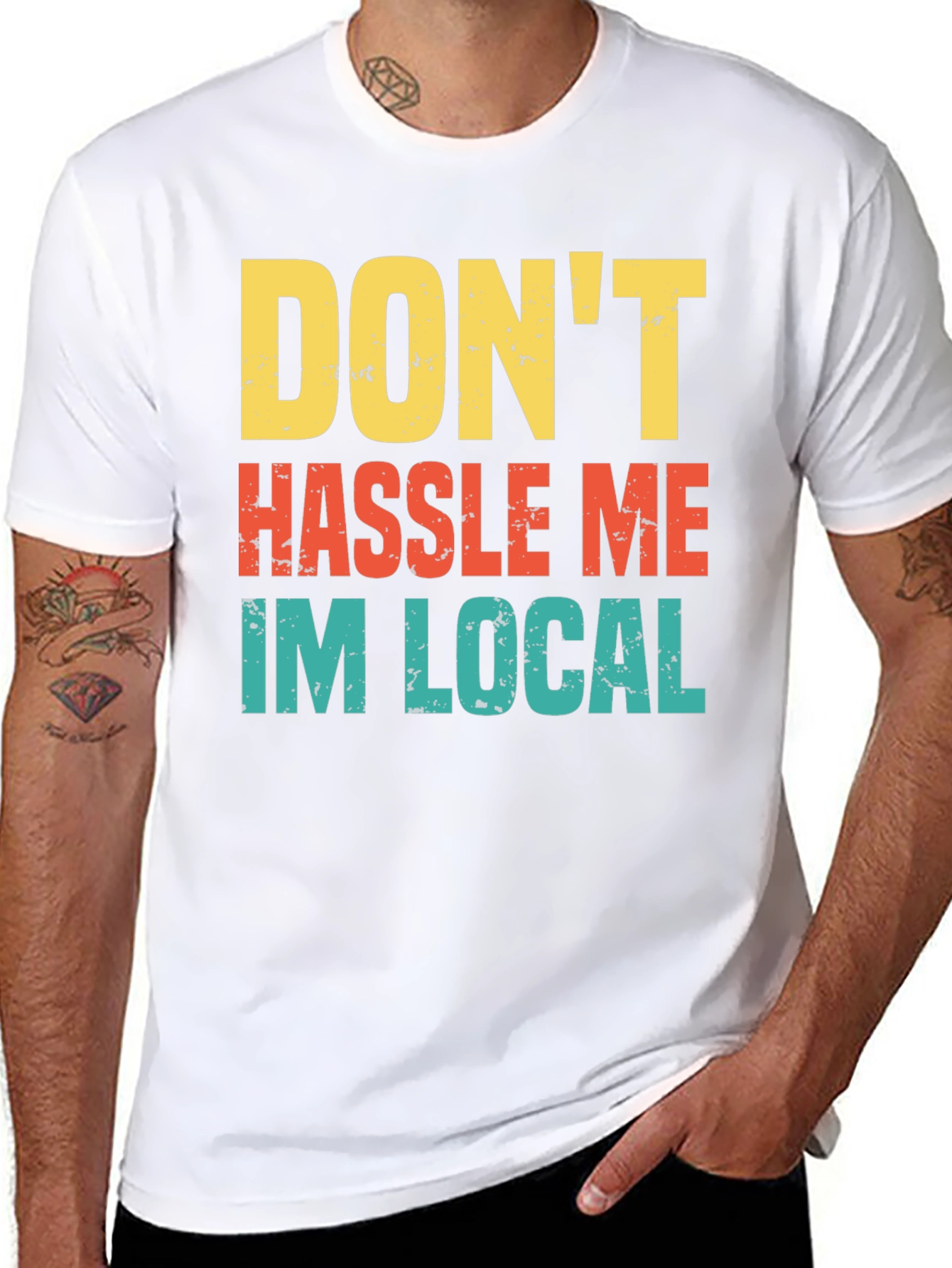 Dont Hassle Me Im Local Mens Tee