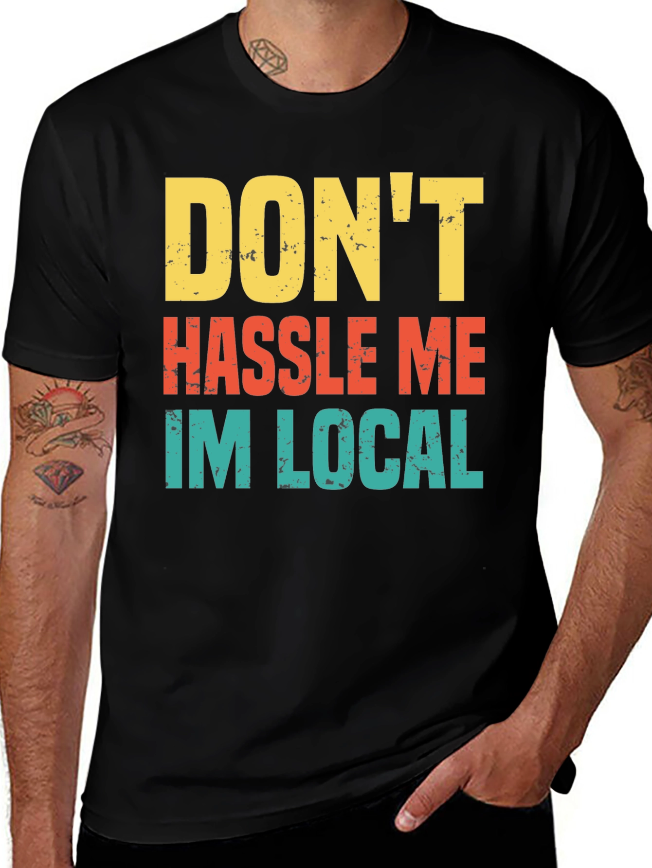 Dont Hassle Me Im Local Mens Tee