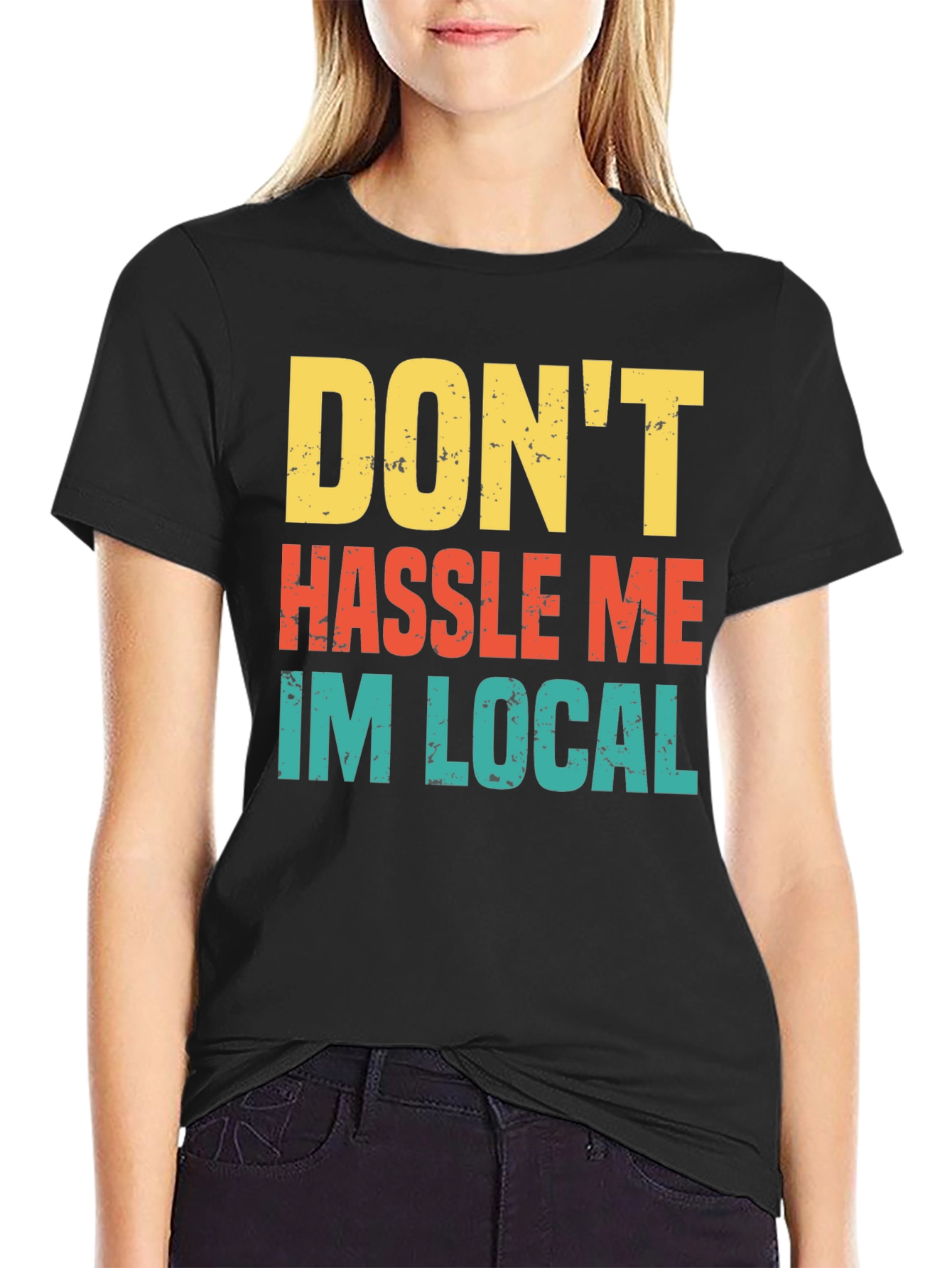 Dont Hassle Me Im Local Mens Tee