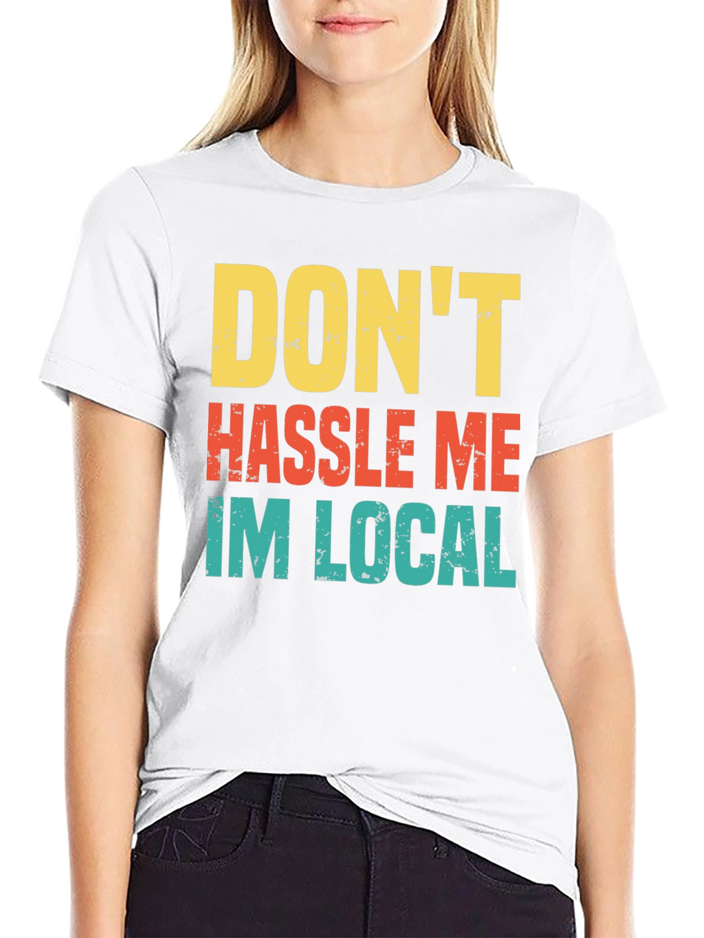 Dont Hassle Me Im Local Mens Tee