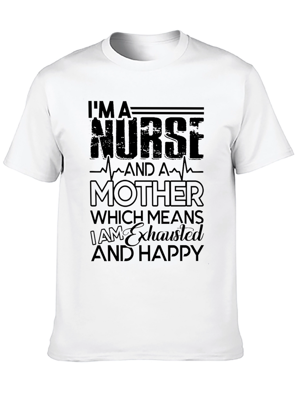 Nurse Mother Exhausted Happy Black T-Shirt