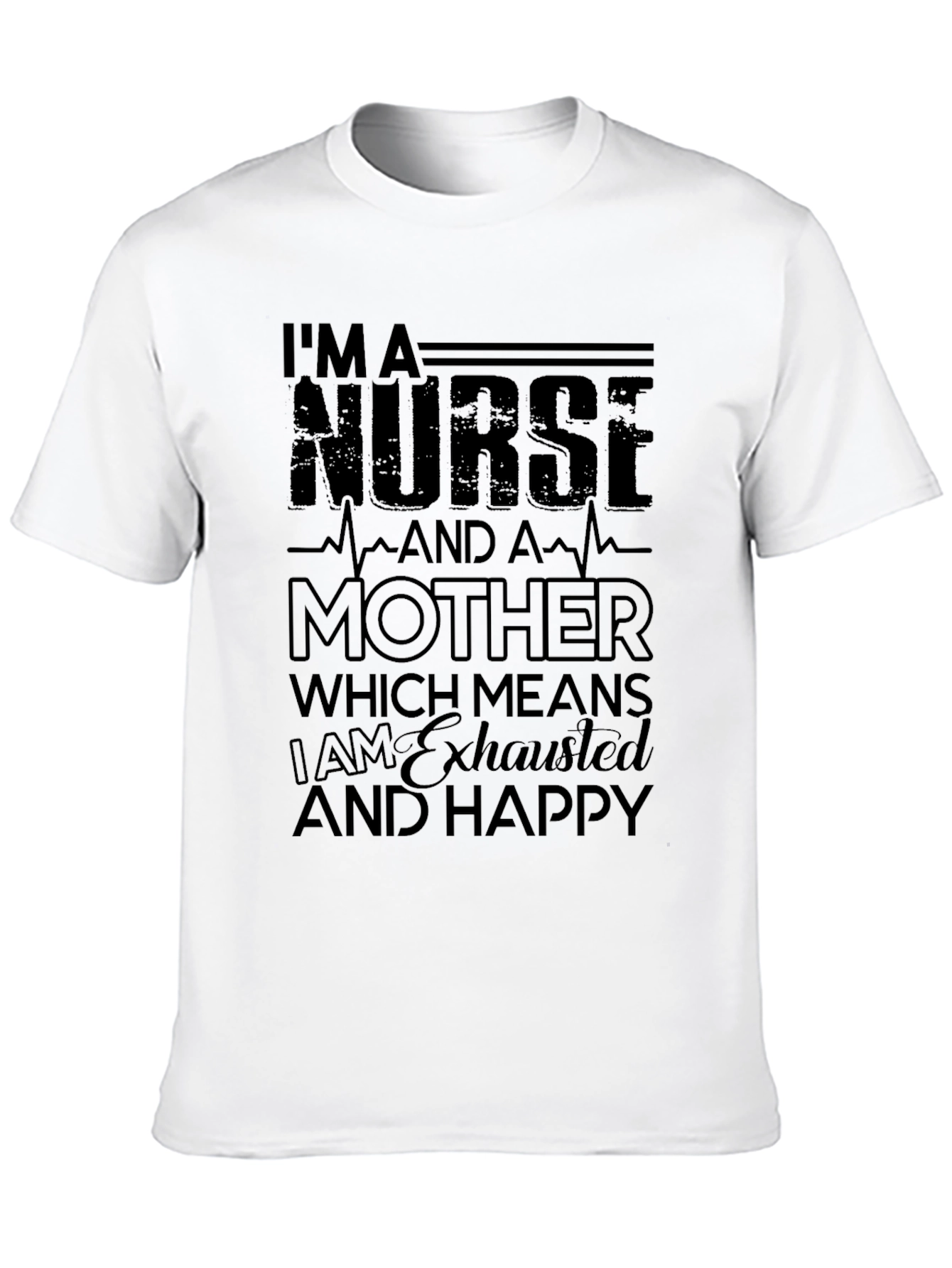 Nurse Mother Exhausted Happy Black T-Shirt