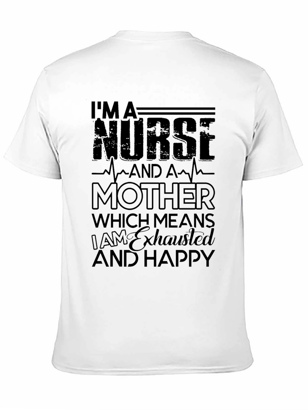 Nurse Mother Exhausted Happy Black T-Shirt