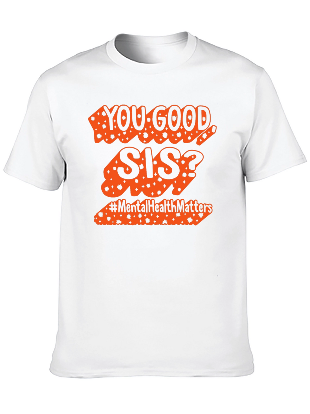You Good Sis? Mental Health Matters Tee