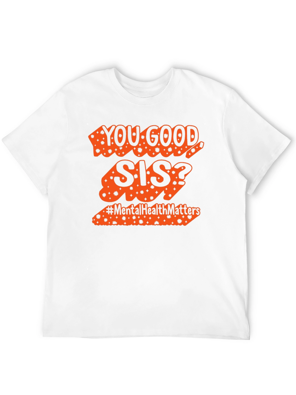 You Good Sis? Mental Health Matters Tee