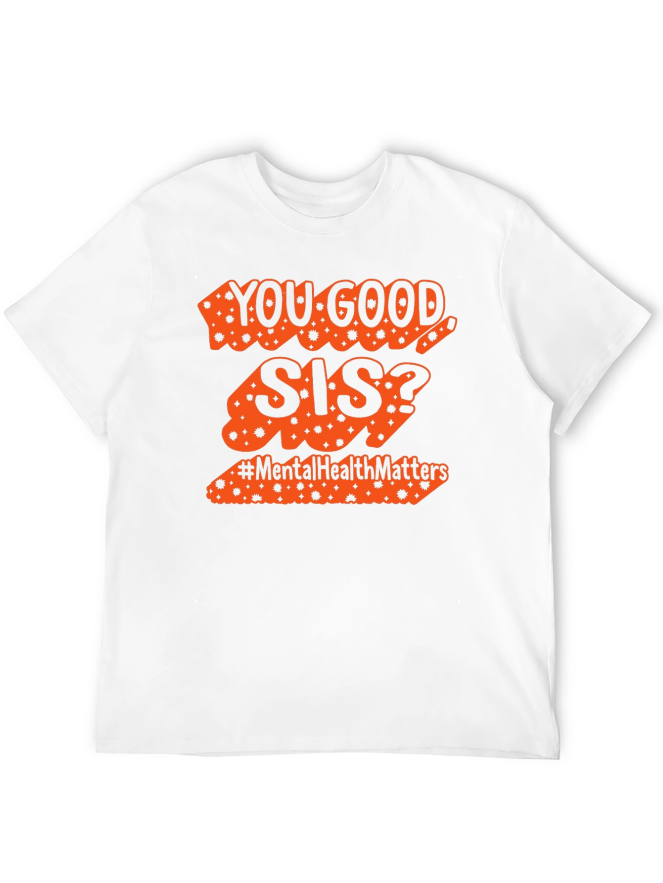 You Good Sis? Mental Health Matters Tee