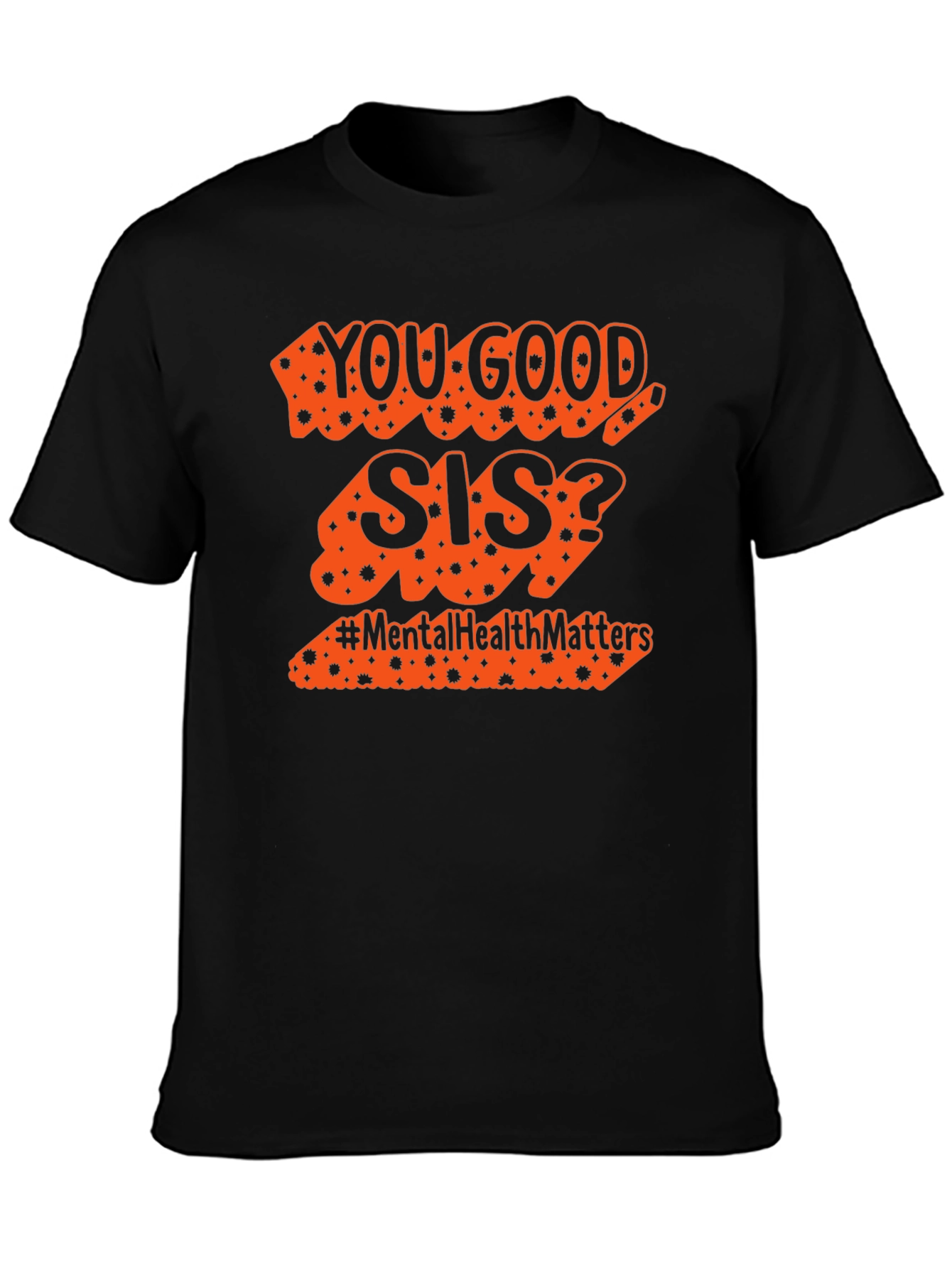 You Good Sis? Mental Health Matters Tee