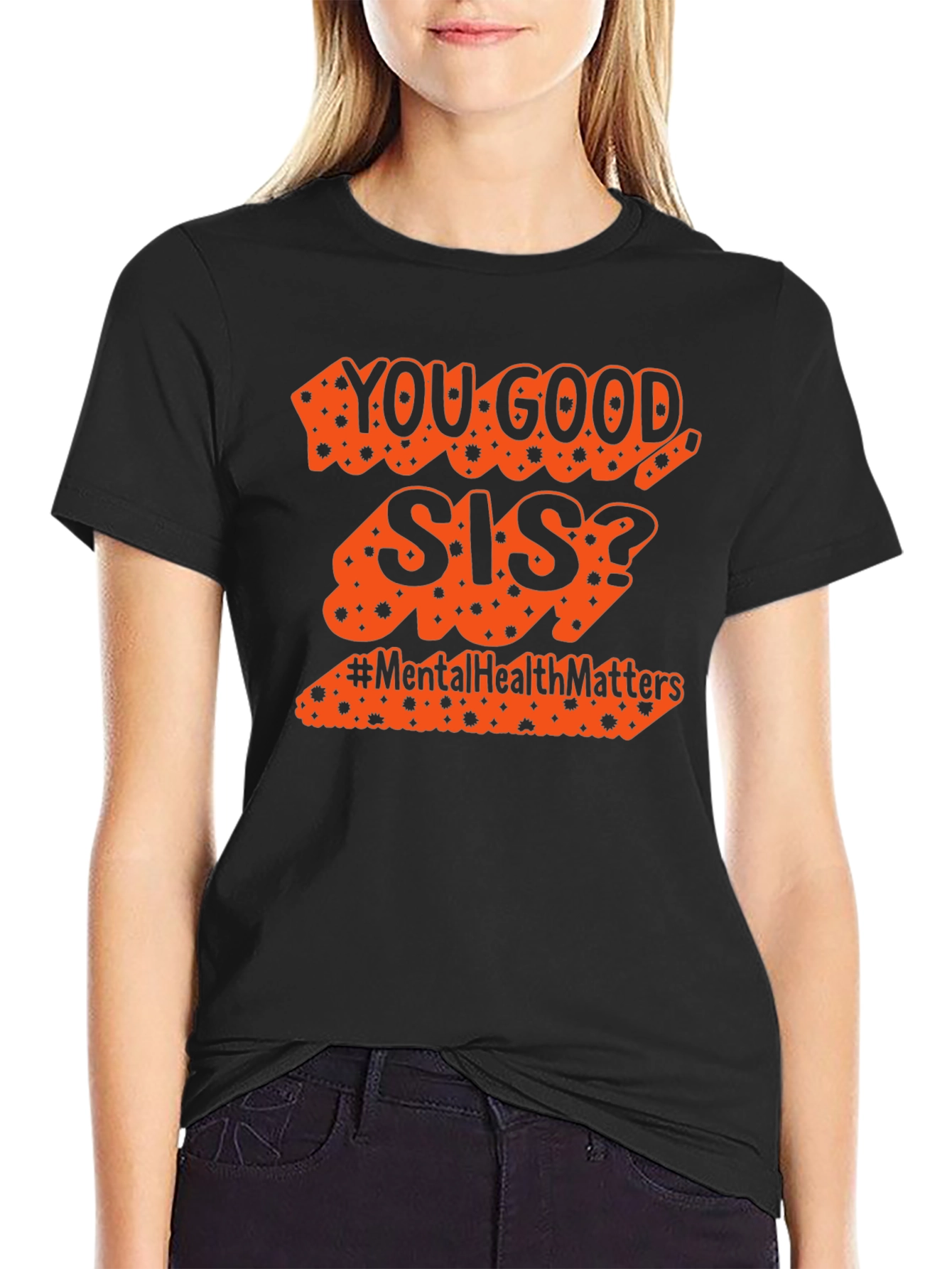 You Good Sis? Mental Health Matters Tee