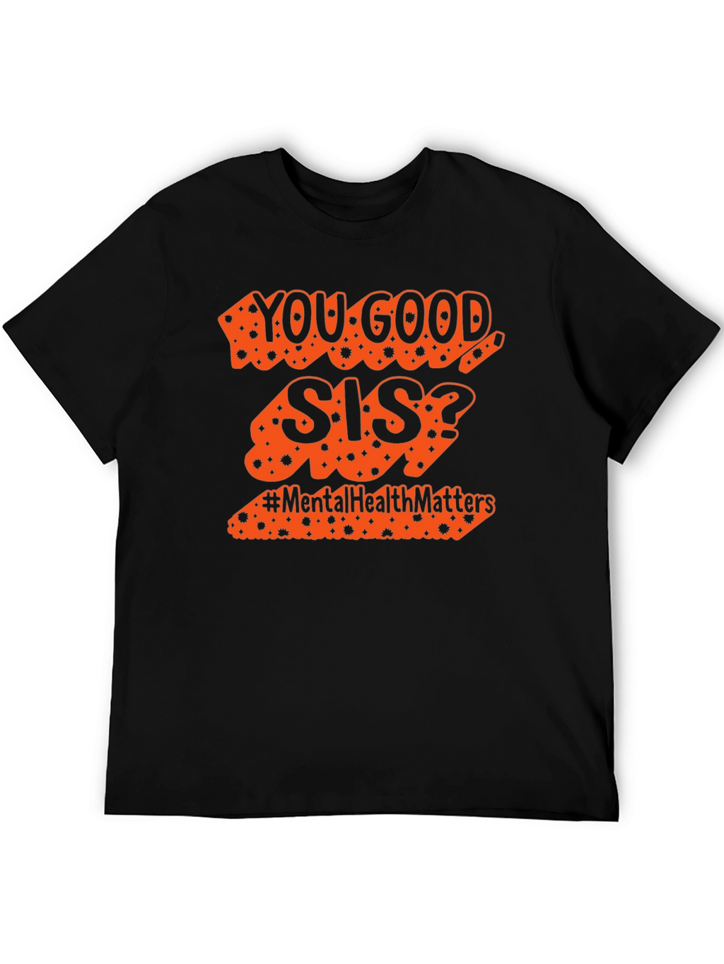 You Good Sis? Mental Health Matters Tee
