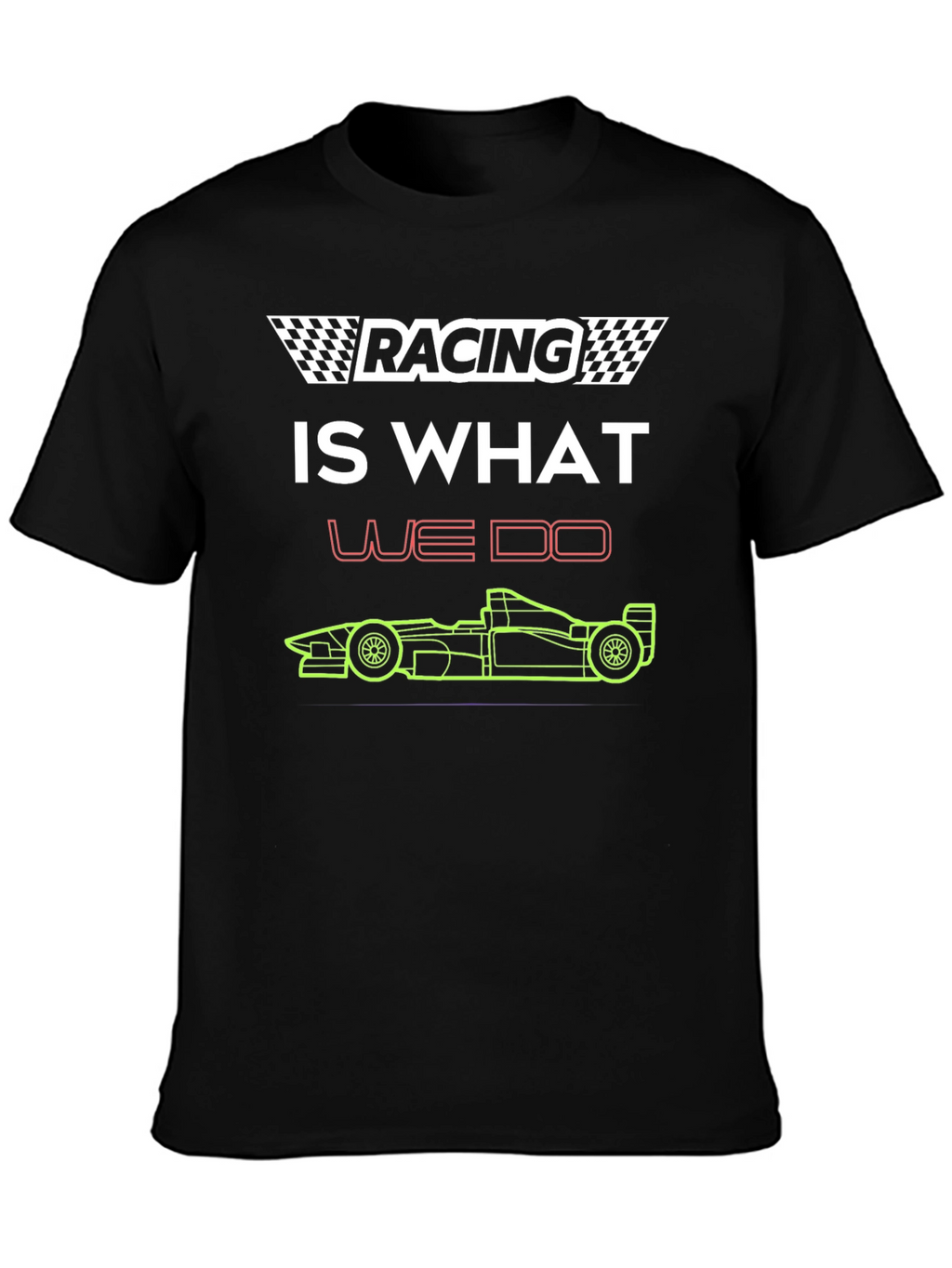 Racing Is What We Do T-Shirt