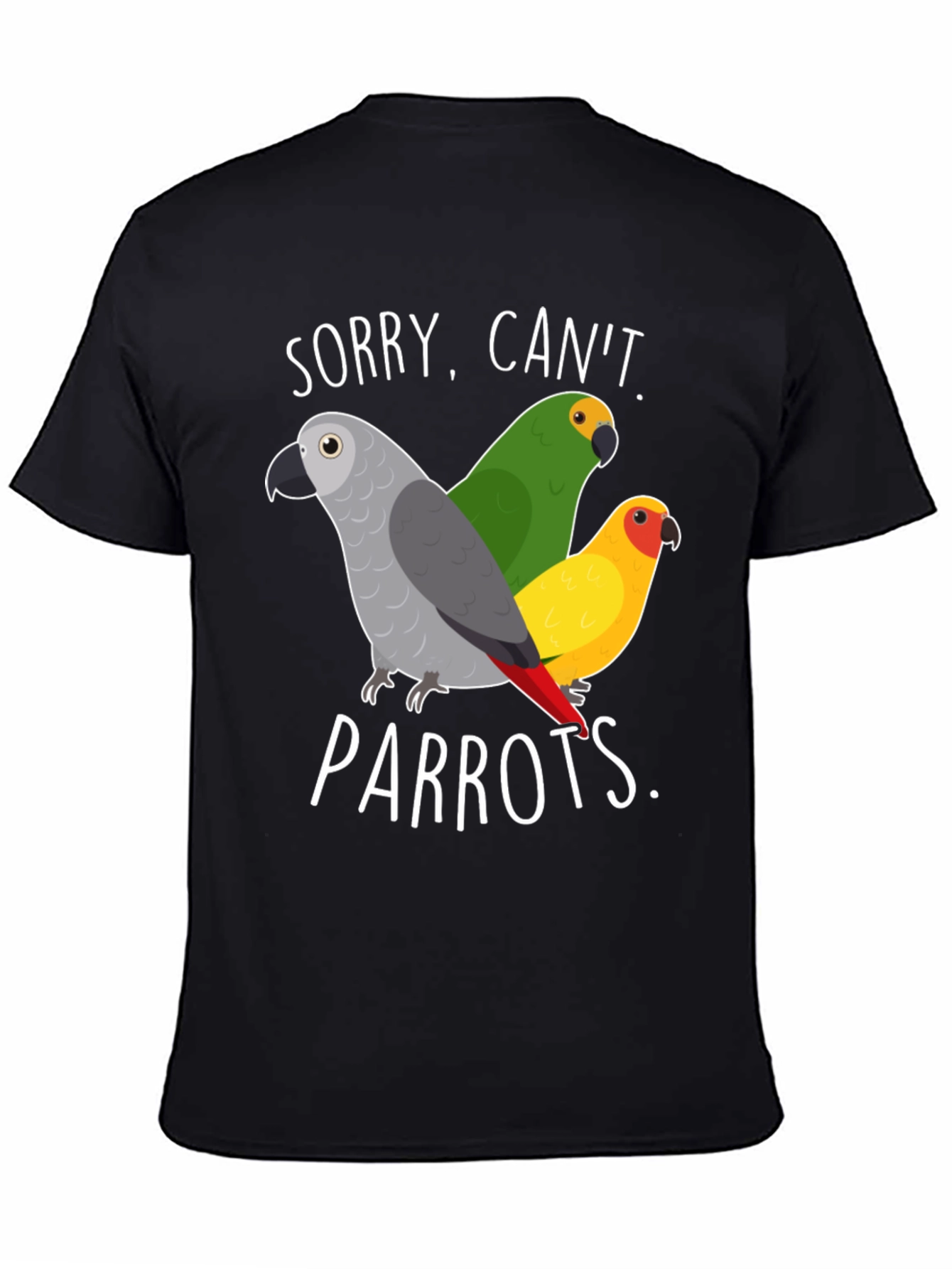 Sorry Cant Parrots T-Shirt