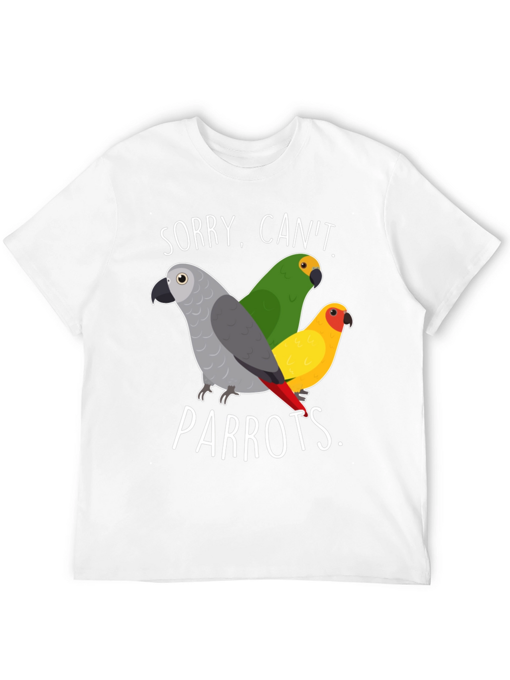 Sorry Cant Parrots T-Shirt