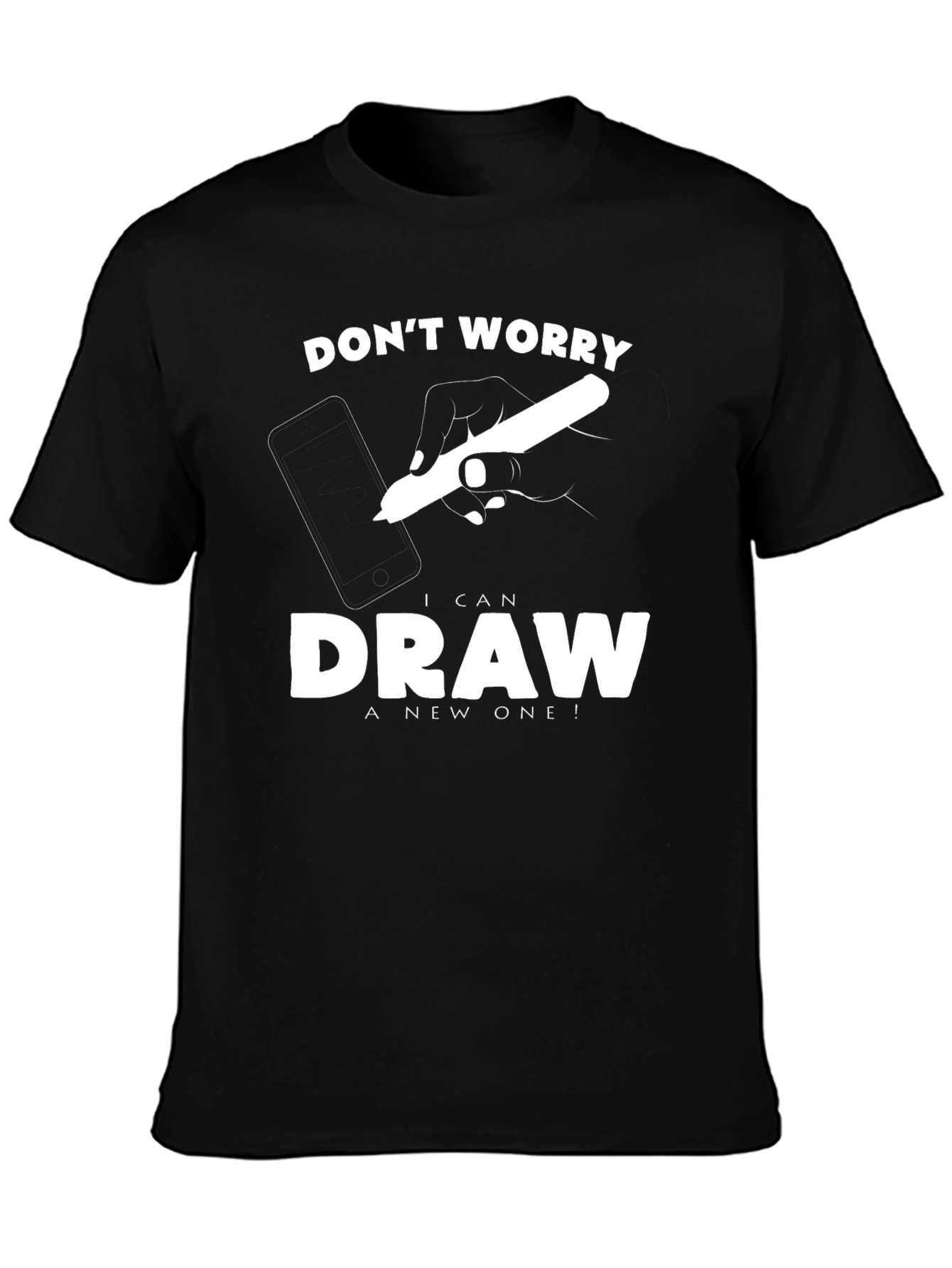 Dont Worry I Can Draw A New One! Graphic T-Shirt
