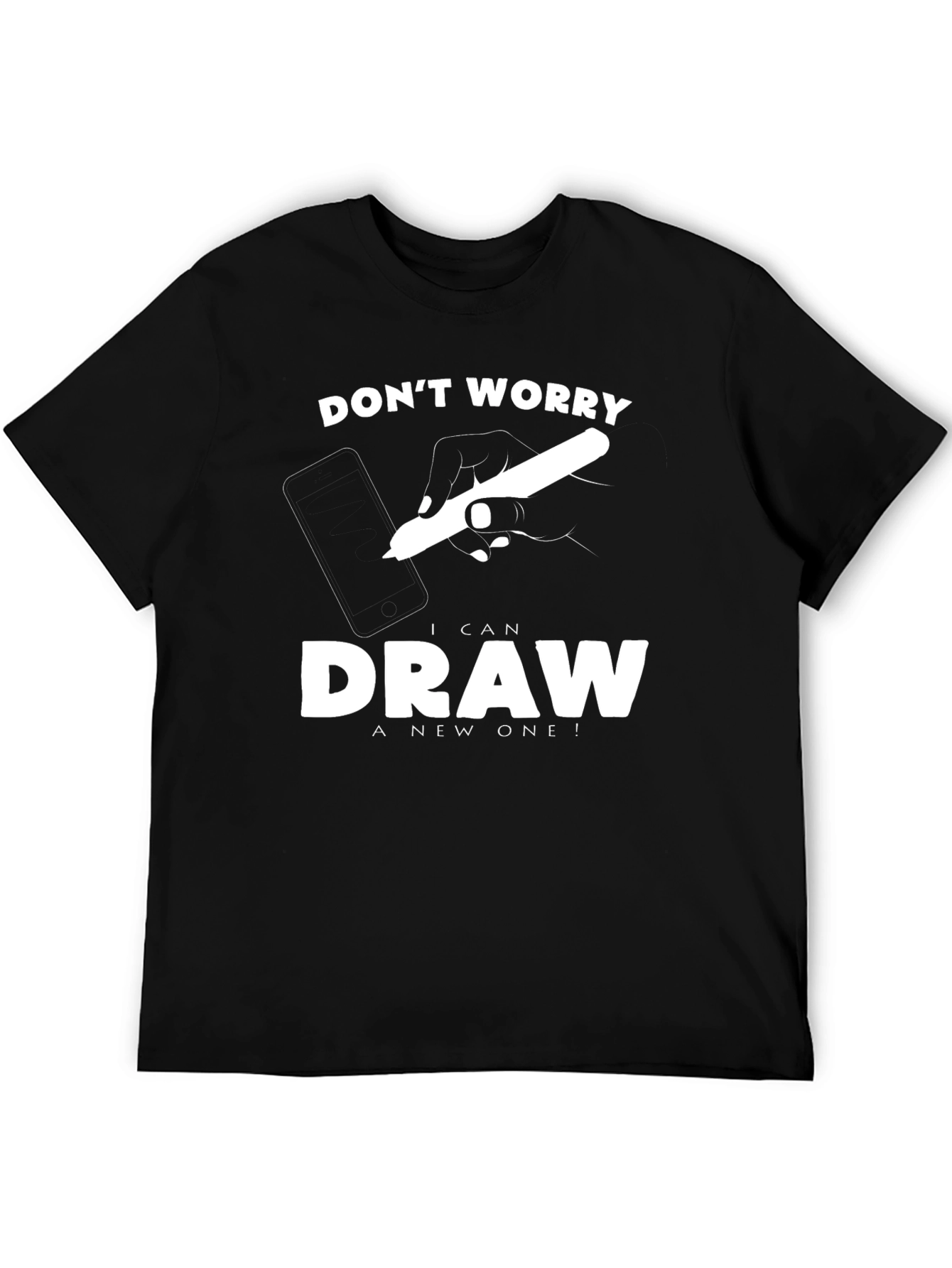 Dont Worry I Can Draw A New One! Graphic T-Shirt