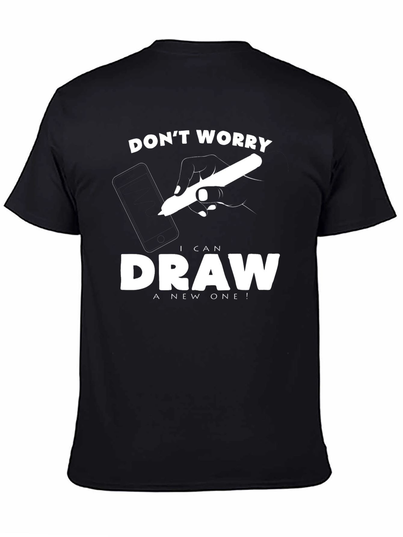 Dont Worry I Can Draw A New One! Graphic T-Shirt