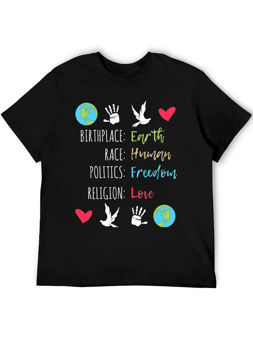 Earth Birthplace Human Race Freedom Love T-Shirt