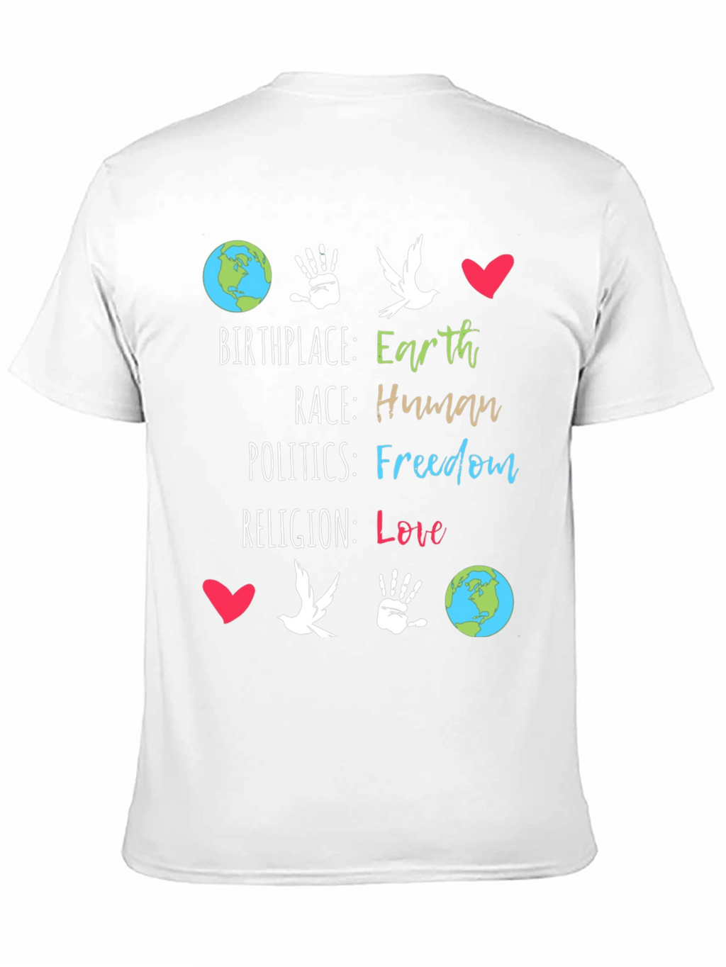 Earth Birthplace Human Race Freedom Love T-Shirt